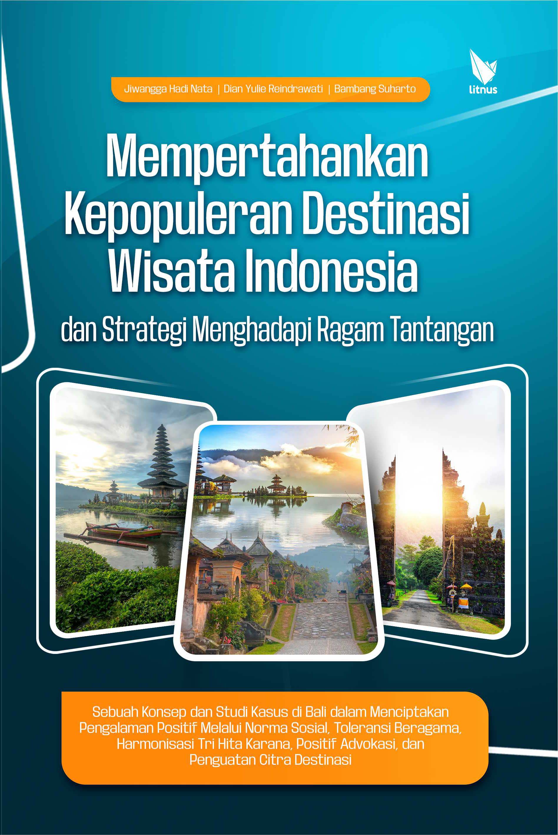 Mempertahankan Kepopuleran Destinasi Wisata Indonesia dan Strategi Menghadapi Ragam Tantangan