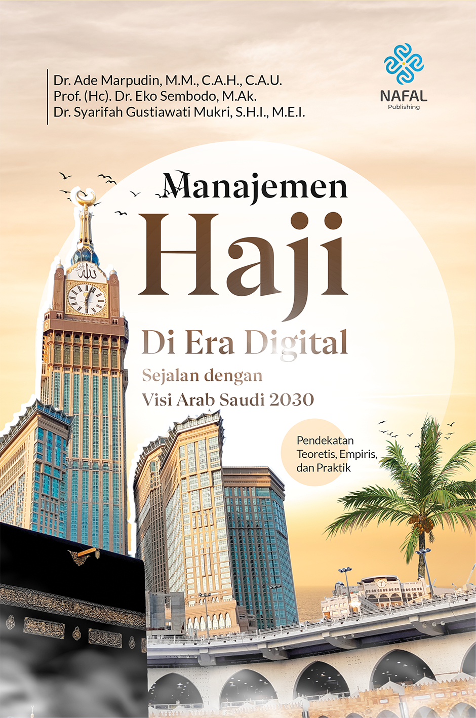 MANAJEMEN HAJI DI ERA DIGITAL SEJALAN DENGAN VISI ARAB SAUDI 2030 (Pendekatan Teoritis, Empiris, dan Praktik)