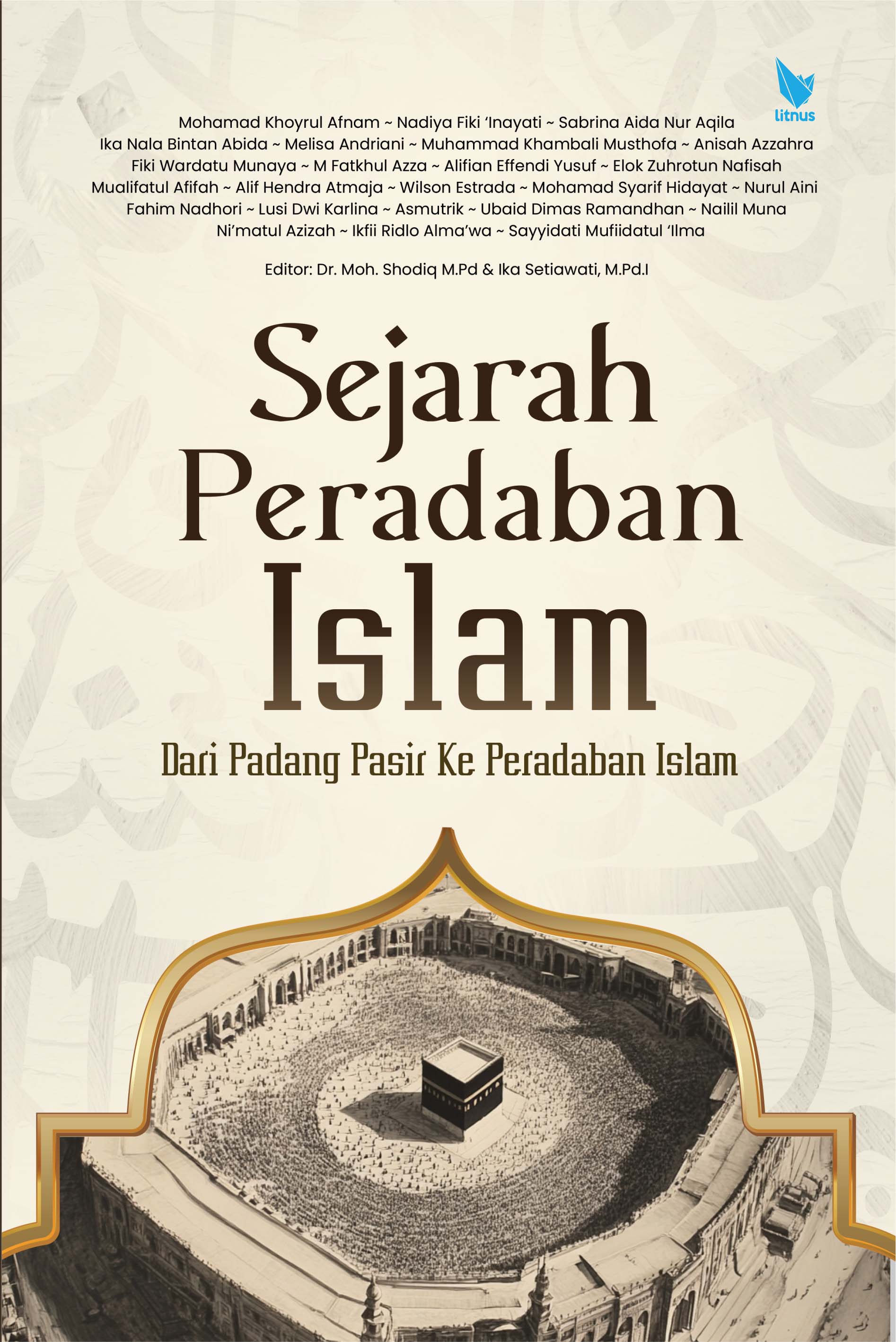 SEJARAH PERADABAN ISLAM : Dari Padang Pasir Ke Peradaban Islam