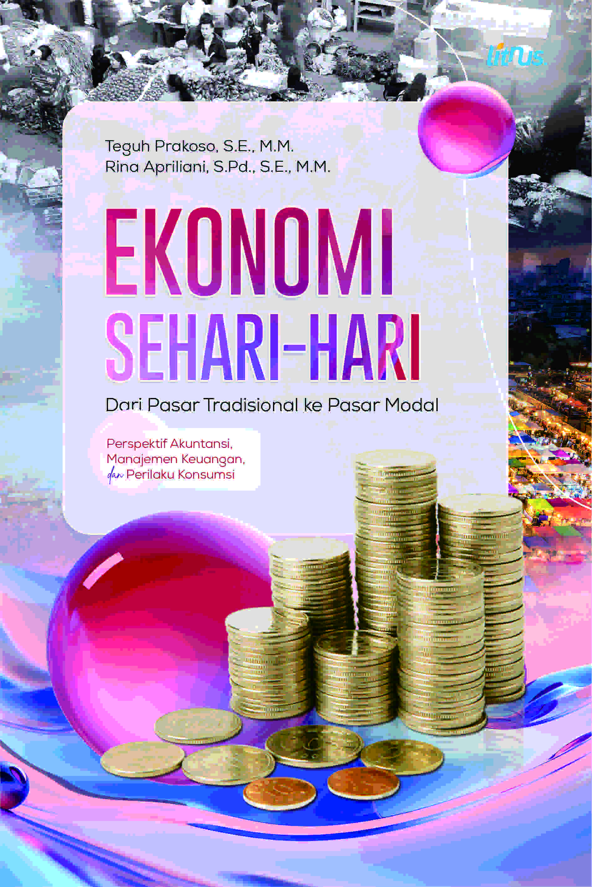EKONOMI SEHARI-HARI DARI PASAR TRADISIONAL   KE PASAR MODAL Perspektif Akuntansi, Manajemen Keuangan, dan Perilaku Konsumsi