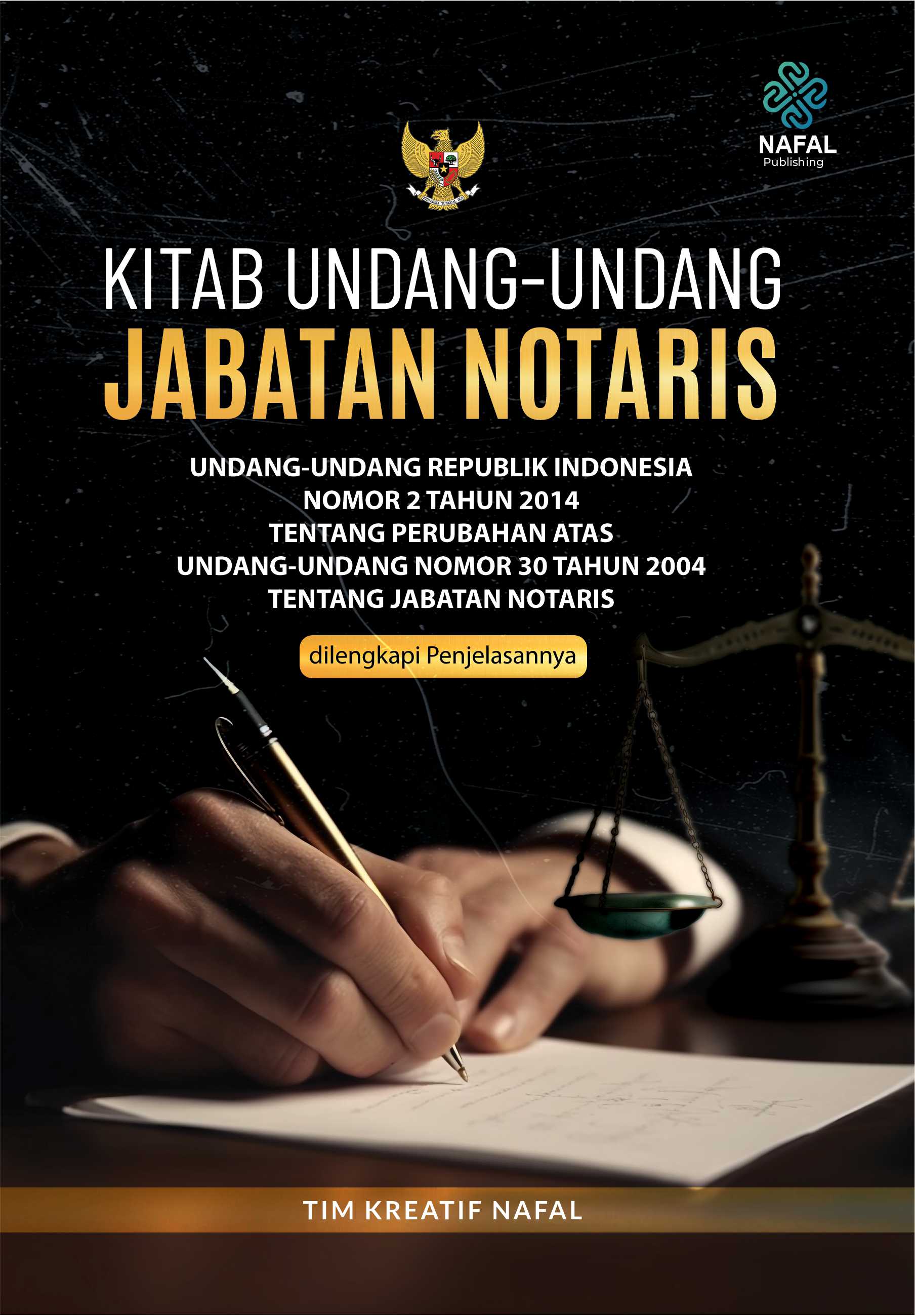 KITAB UNDANG-UNDANG JABATAN NOTARIS Undang-Undang Republik Indonesia Nomor 2 Tahun 2014 tentang Perubahan atas Undang-Undang Nomor 30 Tahun 2004 tentang Jabatan Notaris dilengkapi Penjelasannya