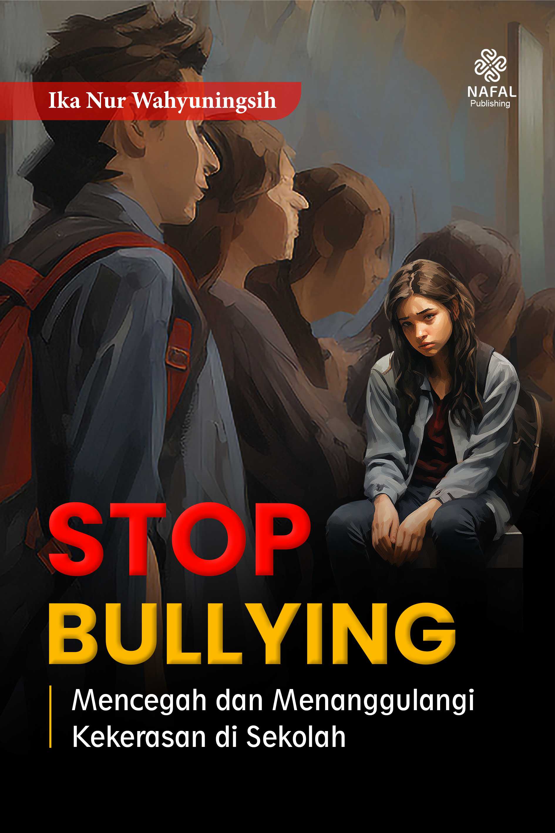 STOP BULLYING Mencegah dan Menanggulangi Kekerasan di Sekolah