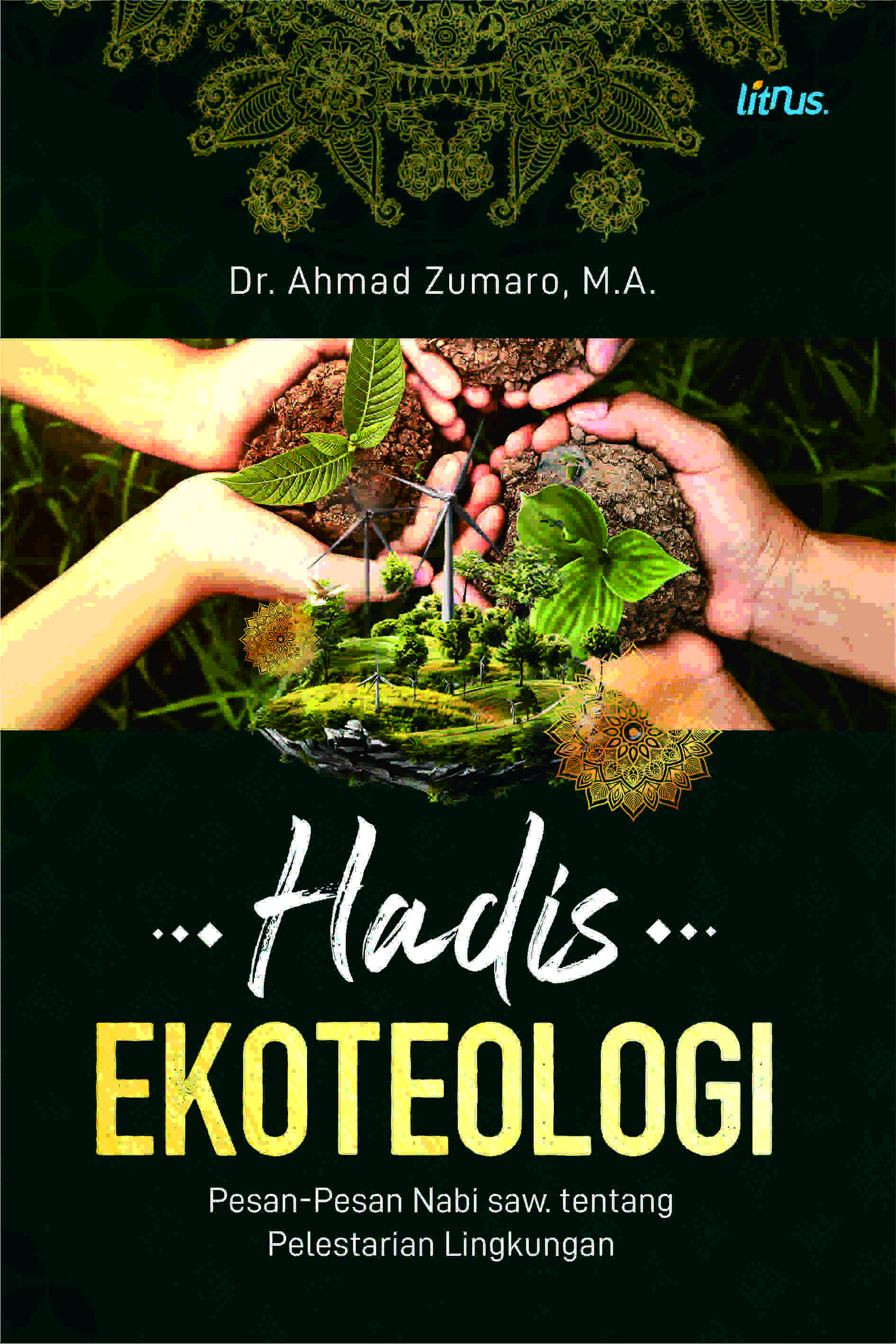 HADIS EKOTEOLOGI Pesan-Pesan Nabi saw. tentang Pelestarian Lingkungan