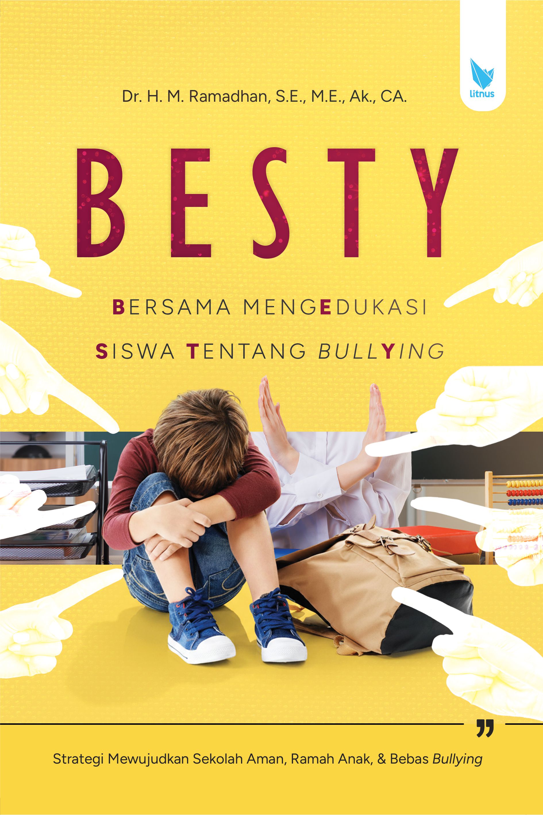 BESTY (BERSAMA MENGEDUKASI SISWA TENTANG BULLYING)  Strategi Mewujudkan Sekolah Aman, Ramah Anak, dan Bebas Bullying