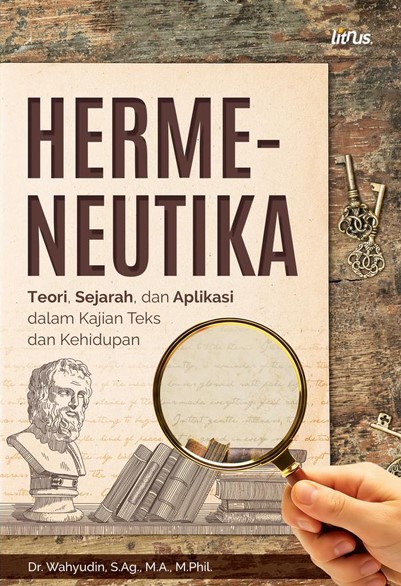 HERMENEUTIKA  Teori, Sejarah, dan Aplikasi dalam Kajian Teks dan Kehidupan