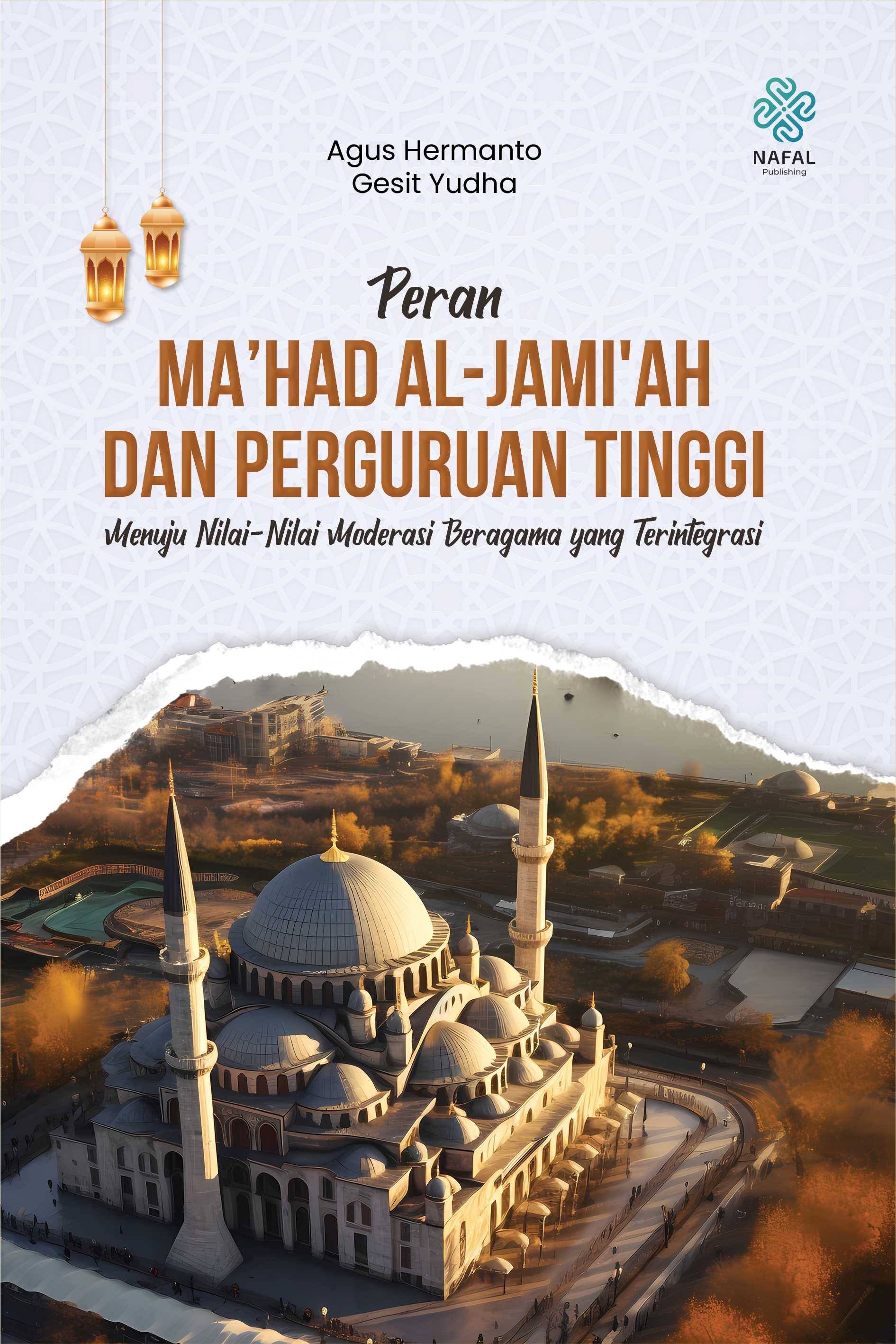 PERAN MA'HAD AL-JAMI'AH DAN PERGURUAN TINGGI: Menuju Nilai-Nilai Moderasi Beragama yang Terintegrasi