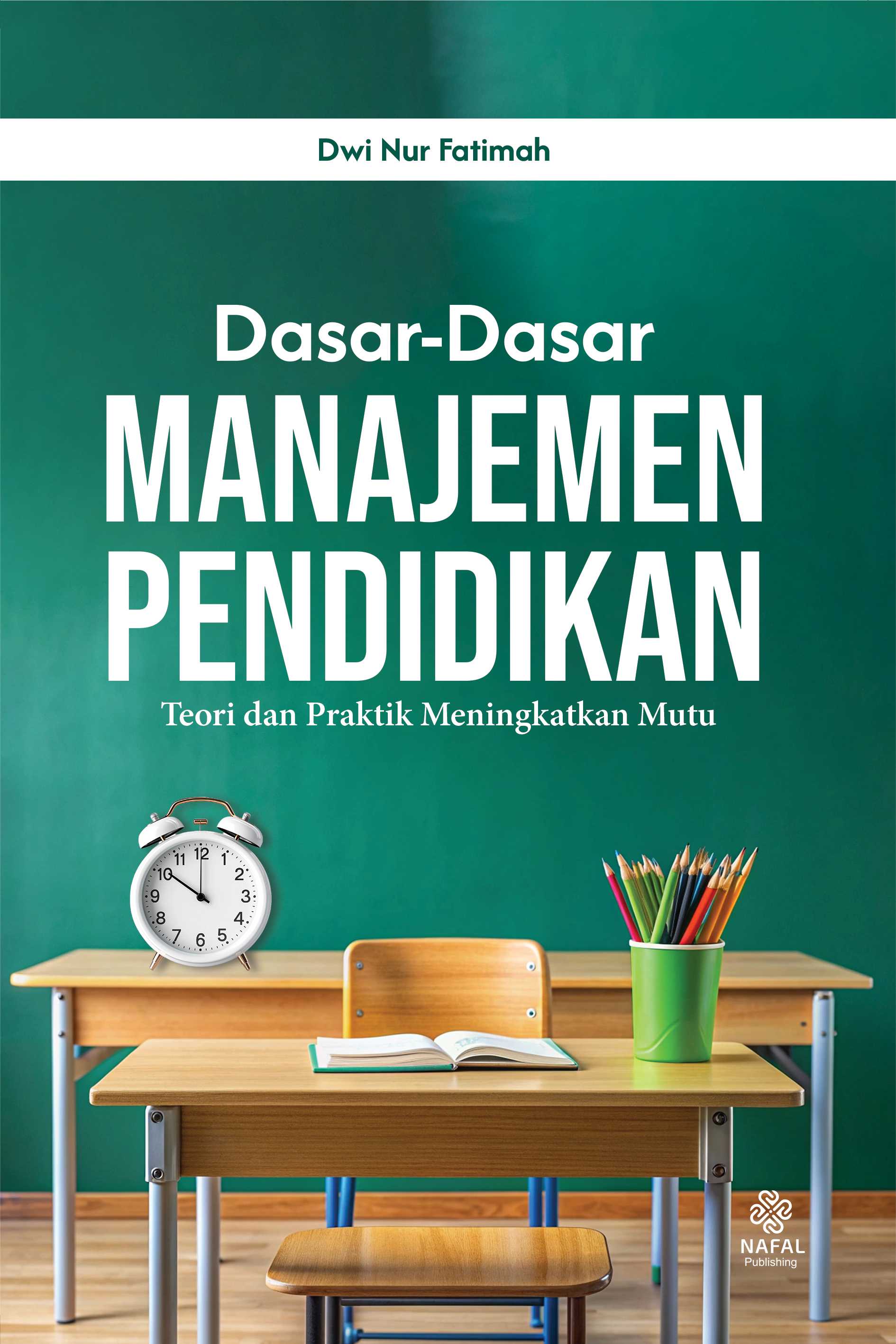 DASAR-DASAR MANAJEMEN PENDIDIKAN Teori dan Praktik Meningkatkan Mutu