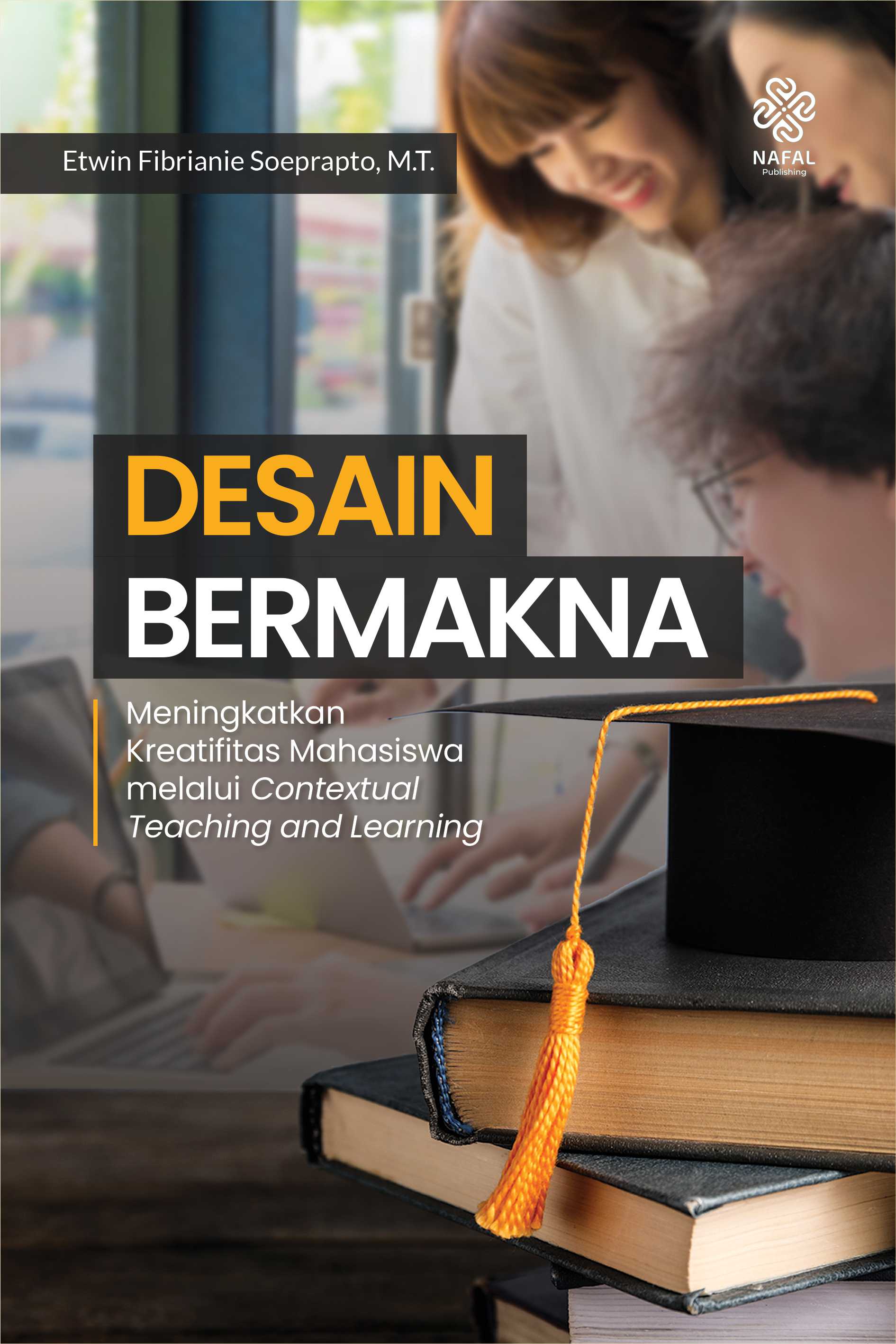 DESAIN BERMAKNA Meningkatkan Kreatifitas Mahasiswa melalui Contextual Teaching Learning