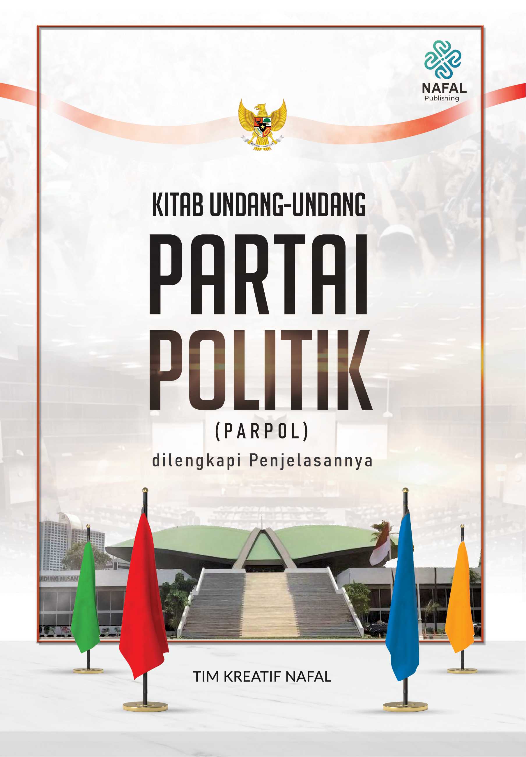 KITAB UNDANG-UNDANG PARTAI POLITIK (PARPOL) dilengkapi Penjelasannya