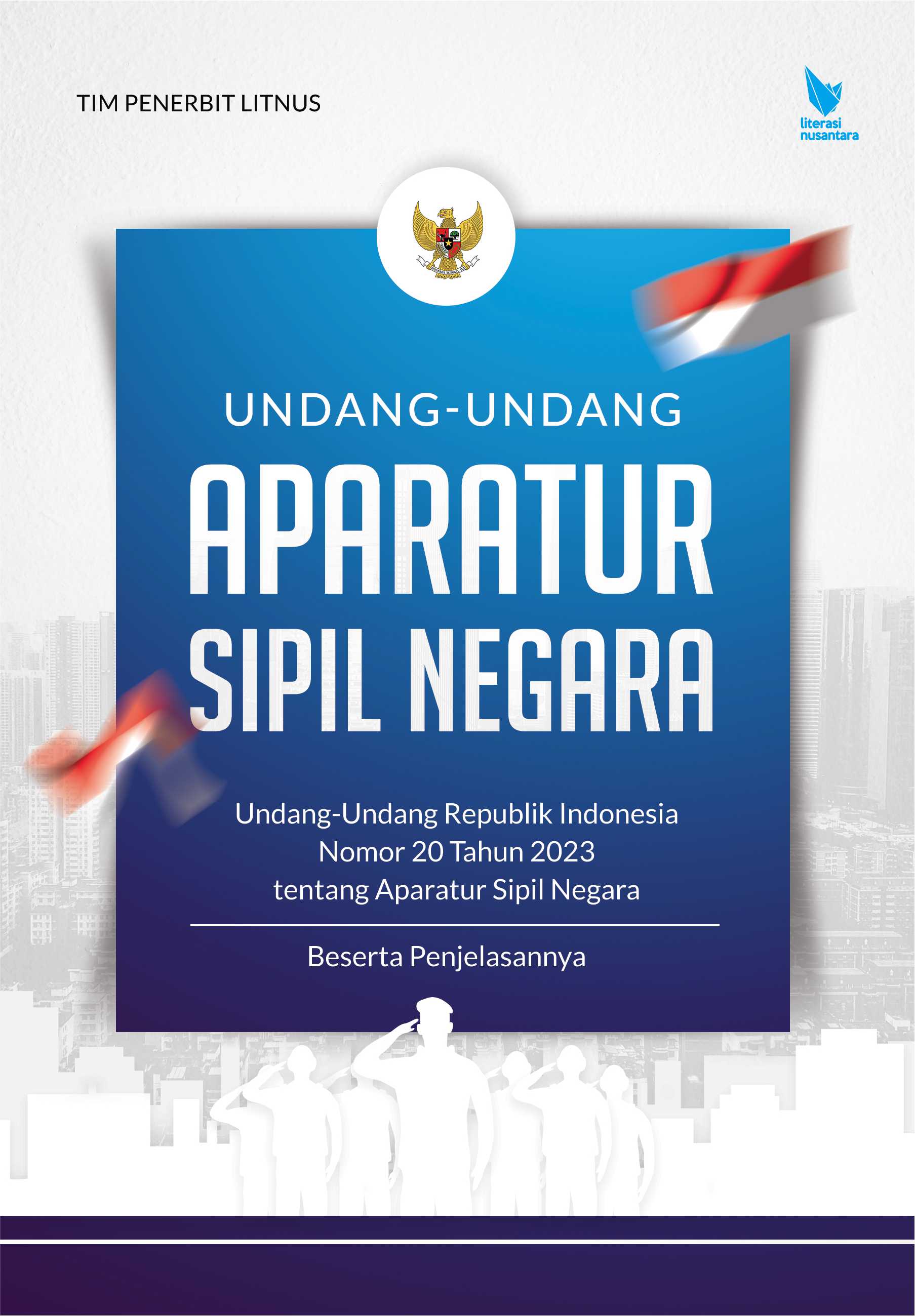 UNDANG-UNDANG APARATUR SIPIL NEGARA Undang-Undang Republik Indonesia Nomor 20 Tahun 2023 Tentang Aparatur Sipil Negara Beserta Penjelasannya