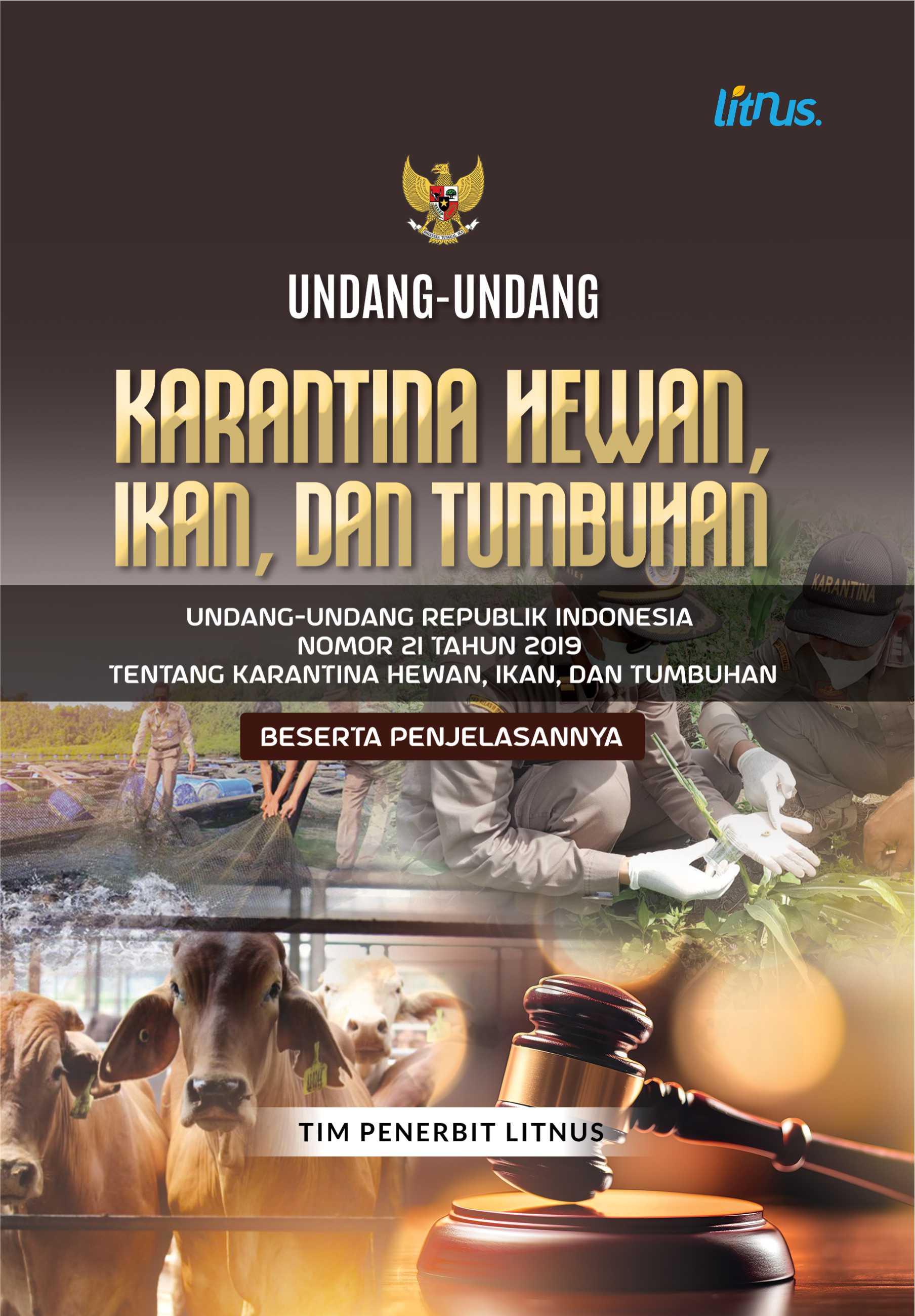 UNDANG-UNDANG KARANTINA HEWAN,  IKAN, DAN TUMBUHAN Undang-Undang Republik Indonesia Nomor 21 Tahun 2019 tentang  Karantina Hewan, Ikan, dan Tumbuhan beserta Penjelasannya