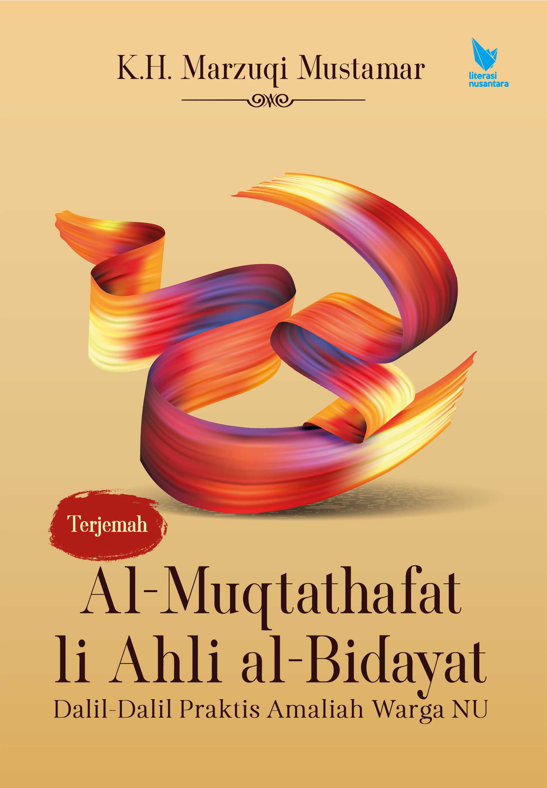 Terjemah Al-Muqtathafat li Ahli al-Bidayat Dalil-Dalil Praktis Amaliah Warga NU Dilengkapi Teks Arab (Arab-Indonesia)
