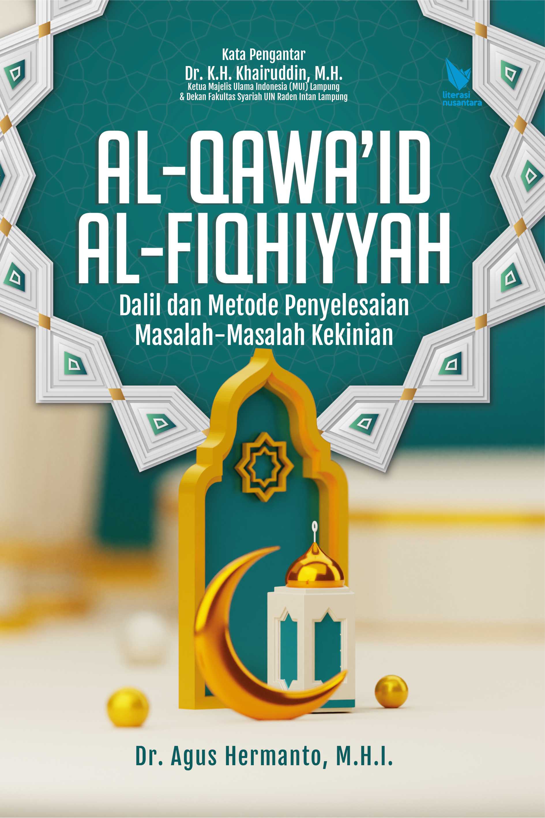 Al-Qawa’Id Al-Fiqhiyyah Dalil dan Metode Penyelesaian Masalah-Masalah Kekinian