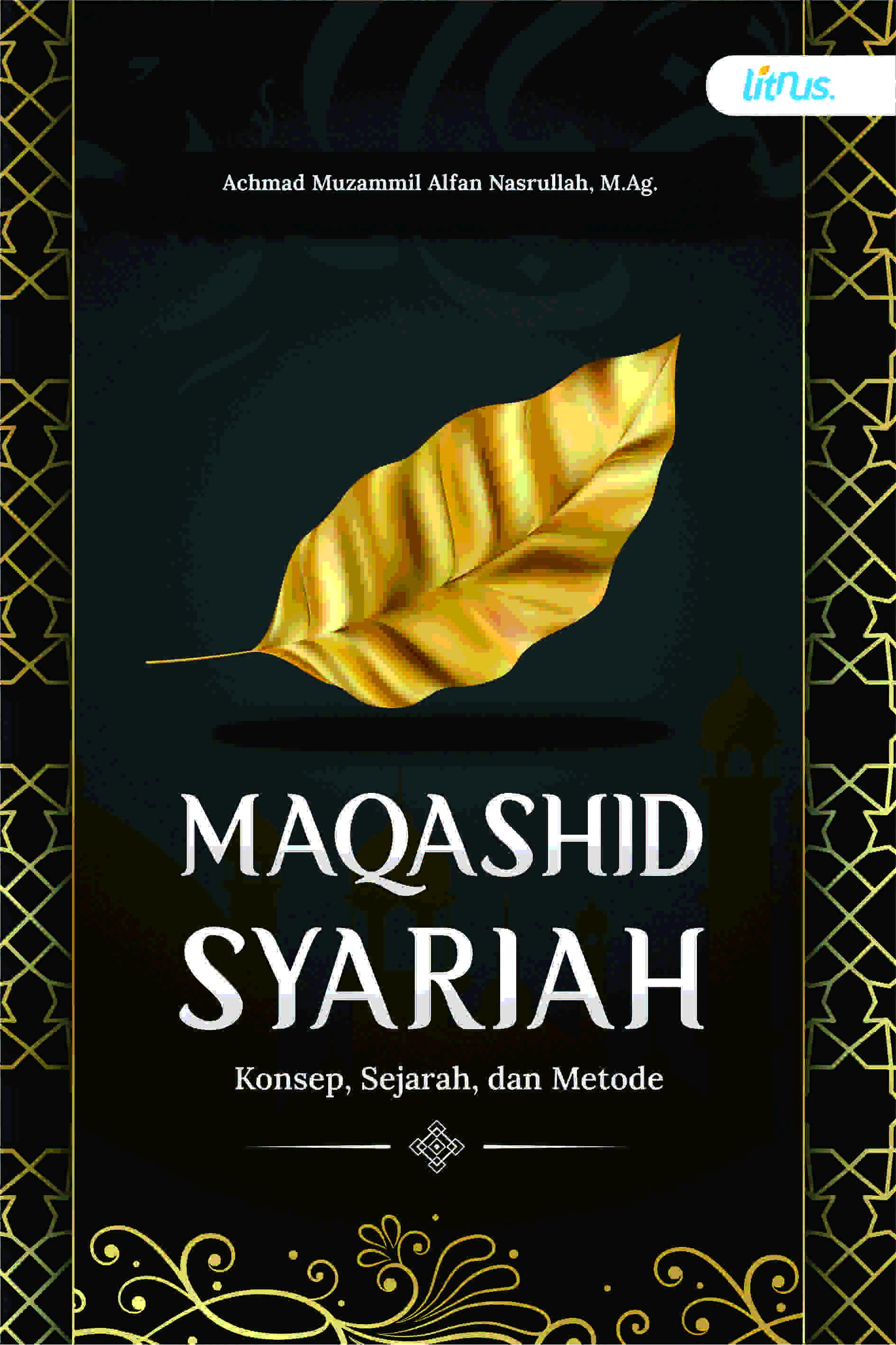 MAQASHID SYARIAH (Konsep, Sejarah, dan Metode)