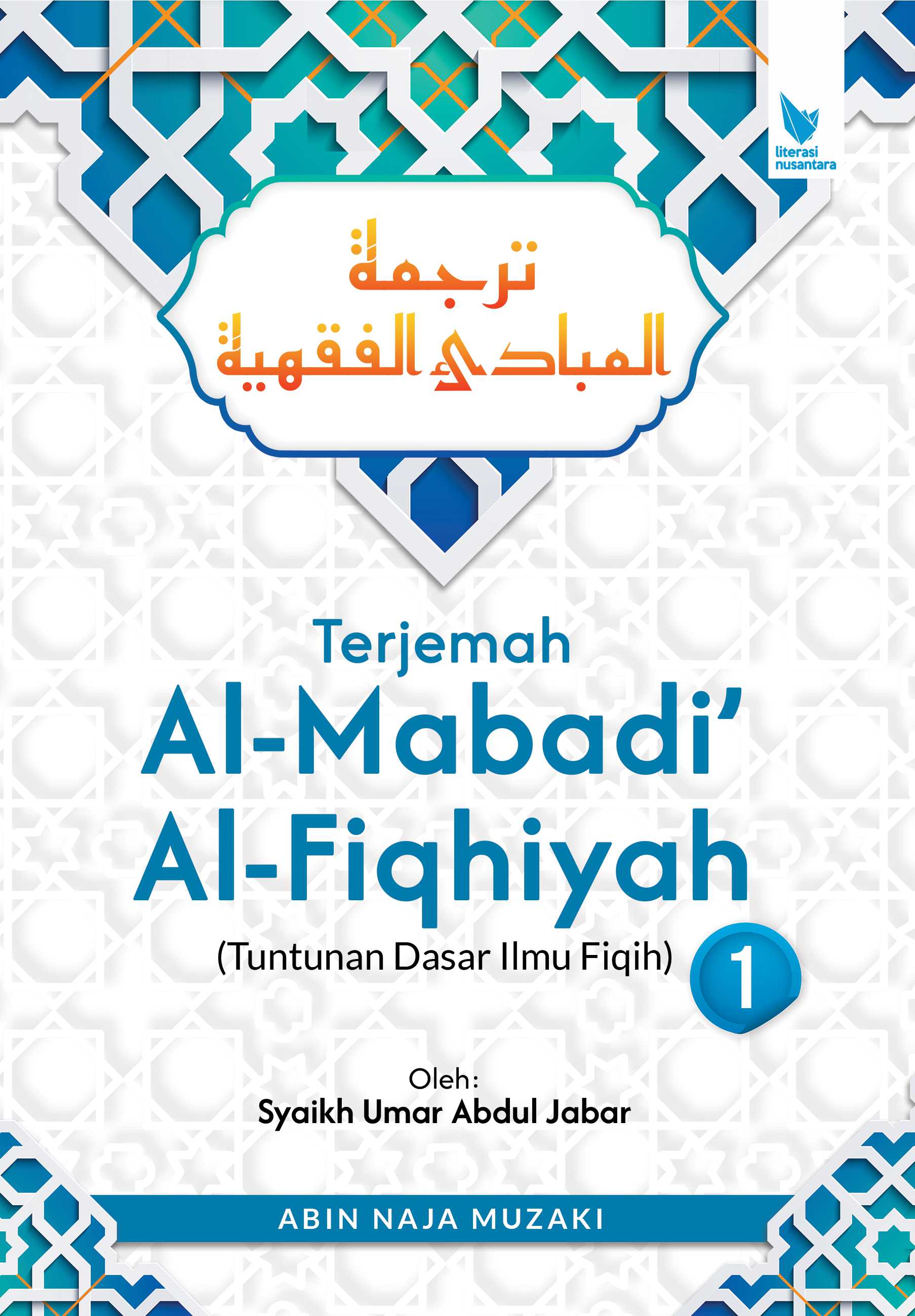 TERJEMAH AL-MABADI AL-FIQHIYAH JUZ 1 (Tuntunan Dasar Ilmu Fiqih) Oleh: Syaikh Umar Abdul Jabar