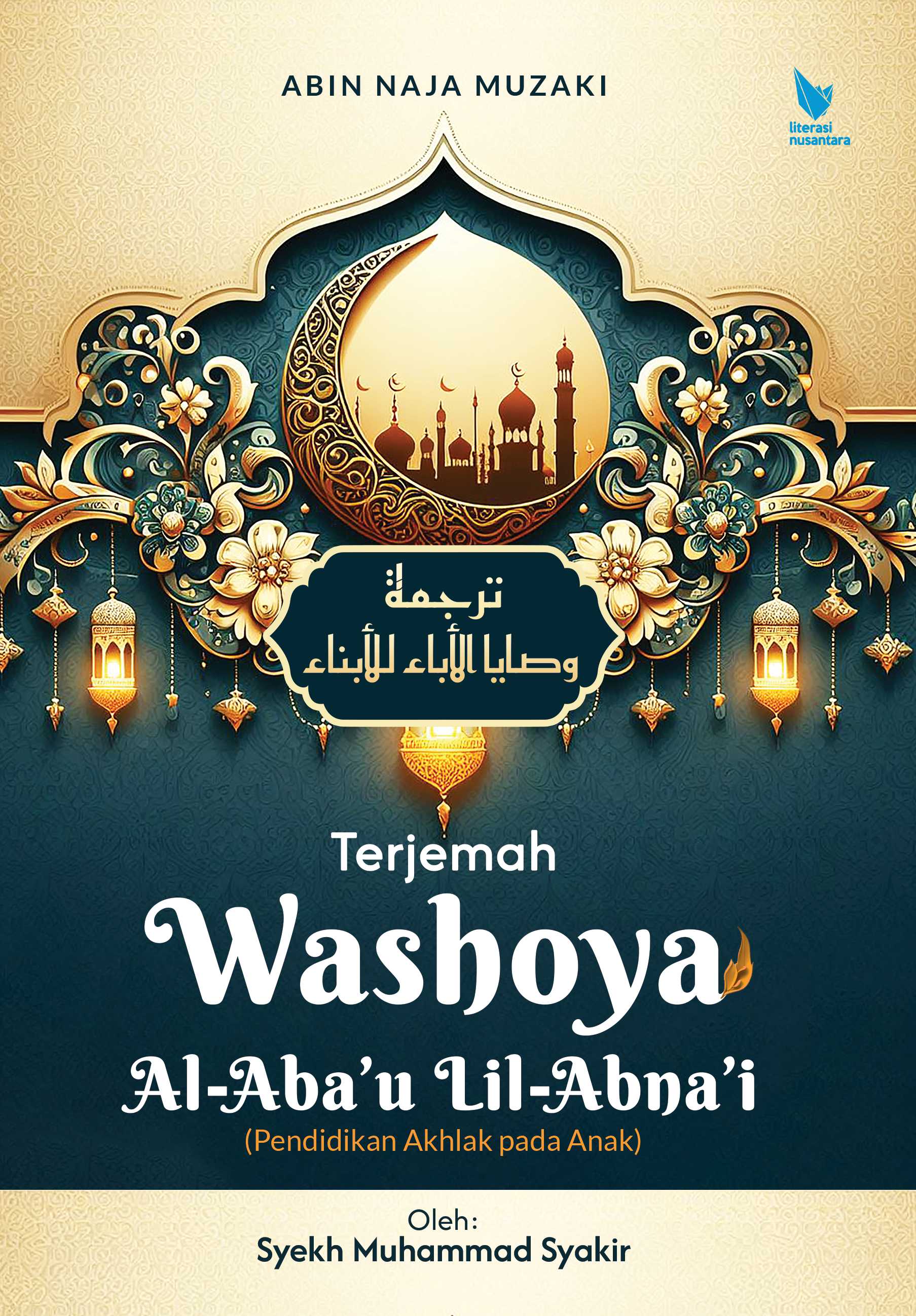TERJEMAH WASHOYA AL-ABA’U LIL-ABNA’I (Pendidikan Akhlak pada Anak) Oleh: Syekh Muhammad Syakir
