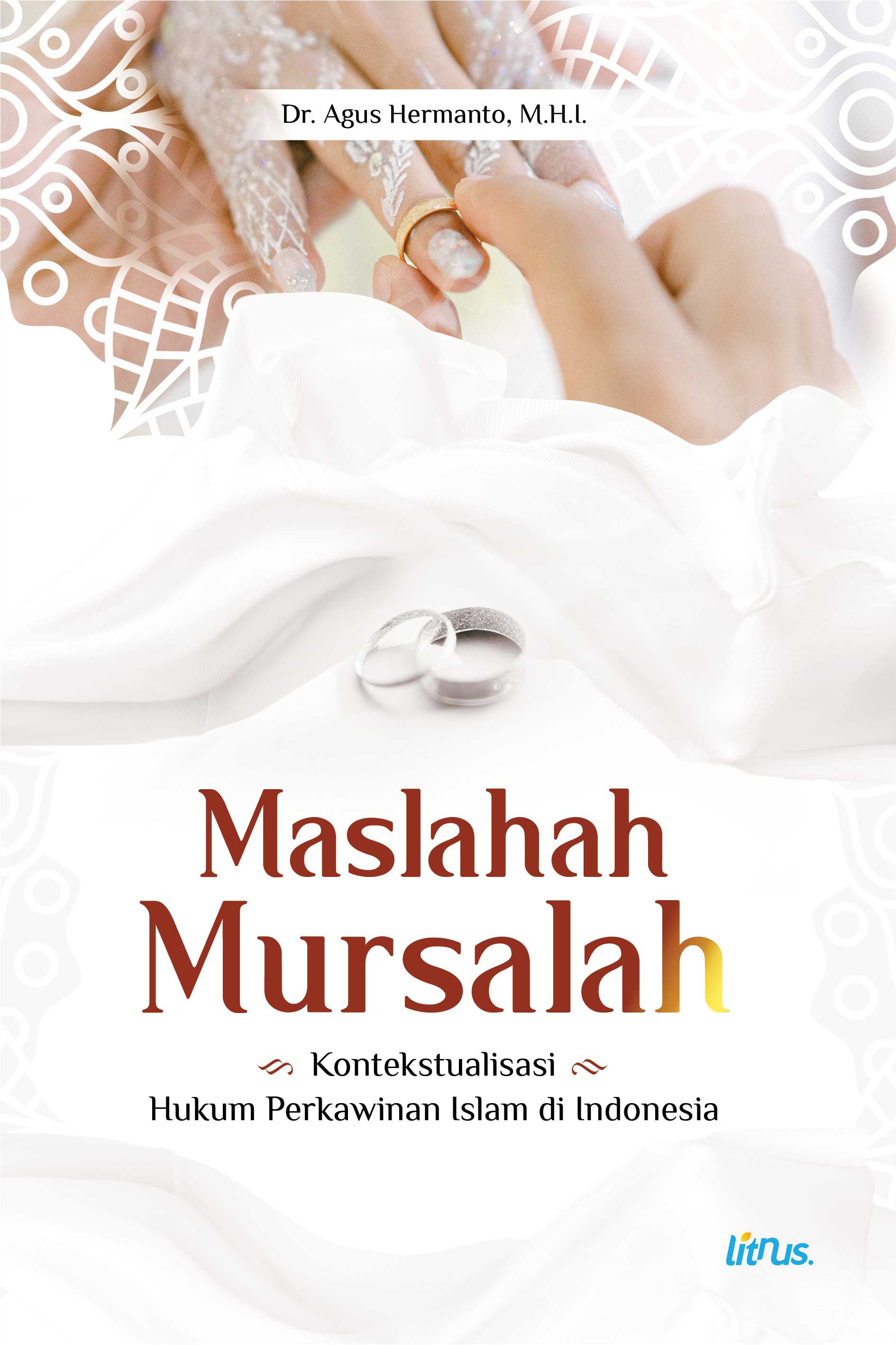 MASLAHAH MURSALAH (Kontekstualisasi Hukum Perkawinan Islam di Indonesia)
