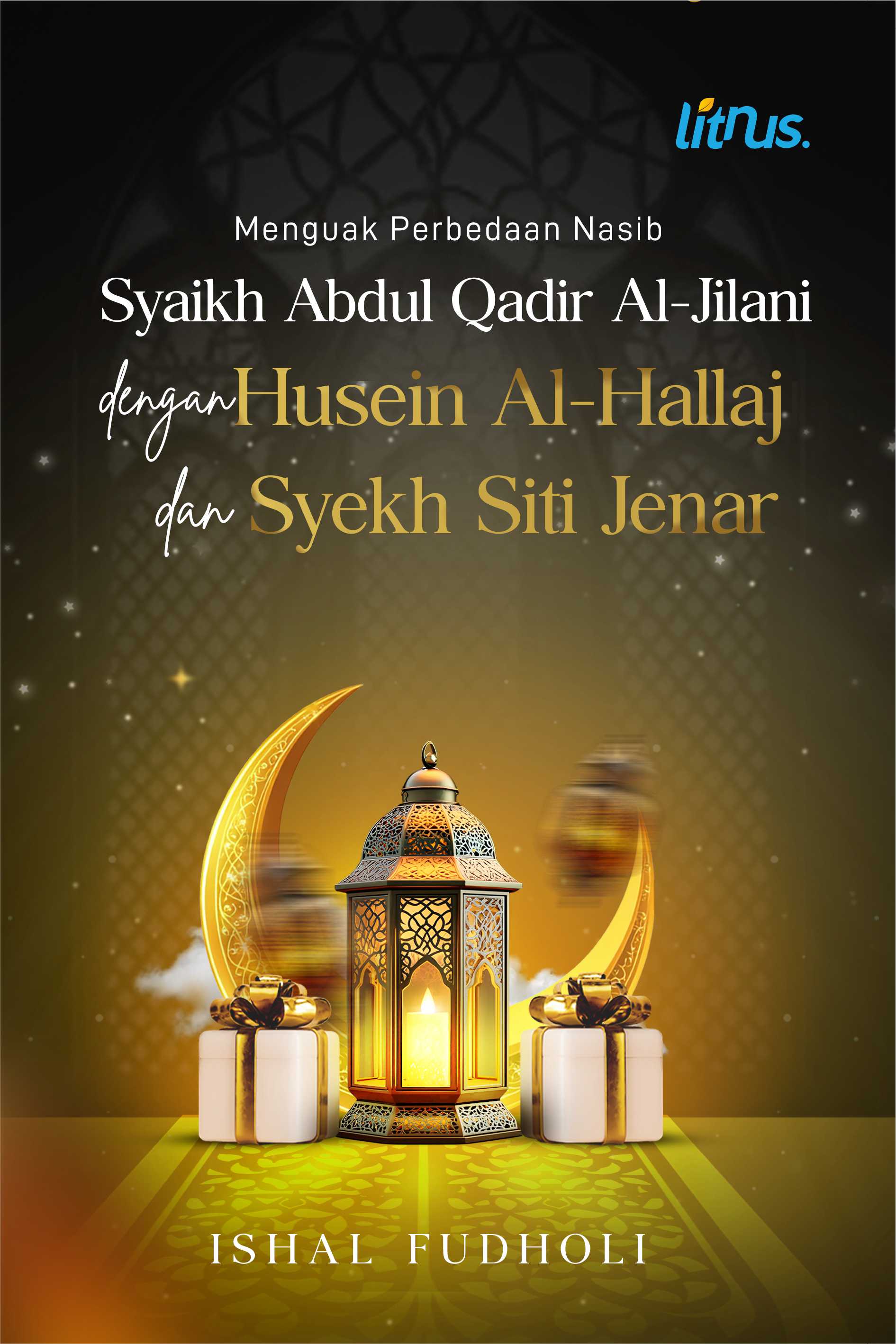 MENGUAK PERBEDAAN NASIB  SYAIKH ABDUL QADIR AL-JILANI DENGAN HUSEIN AL-HALLAJ  DAN SYEKH SITI JENAR