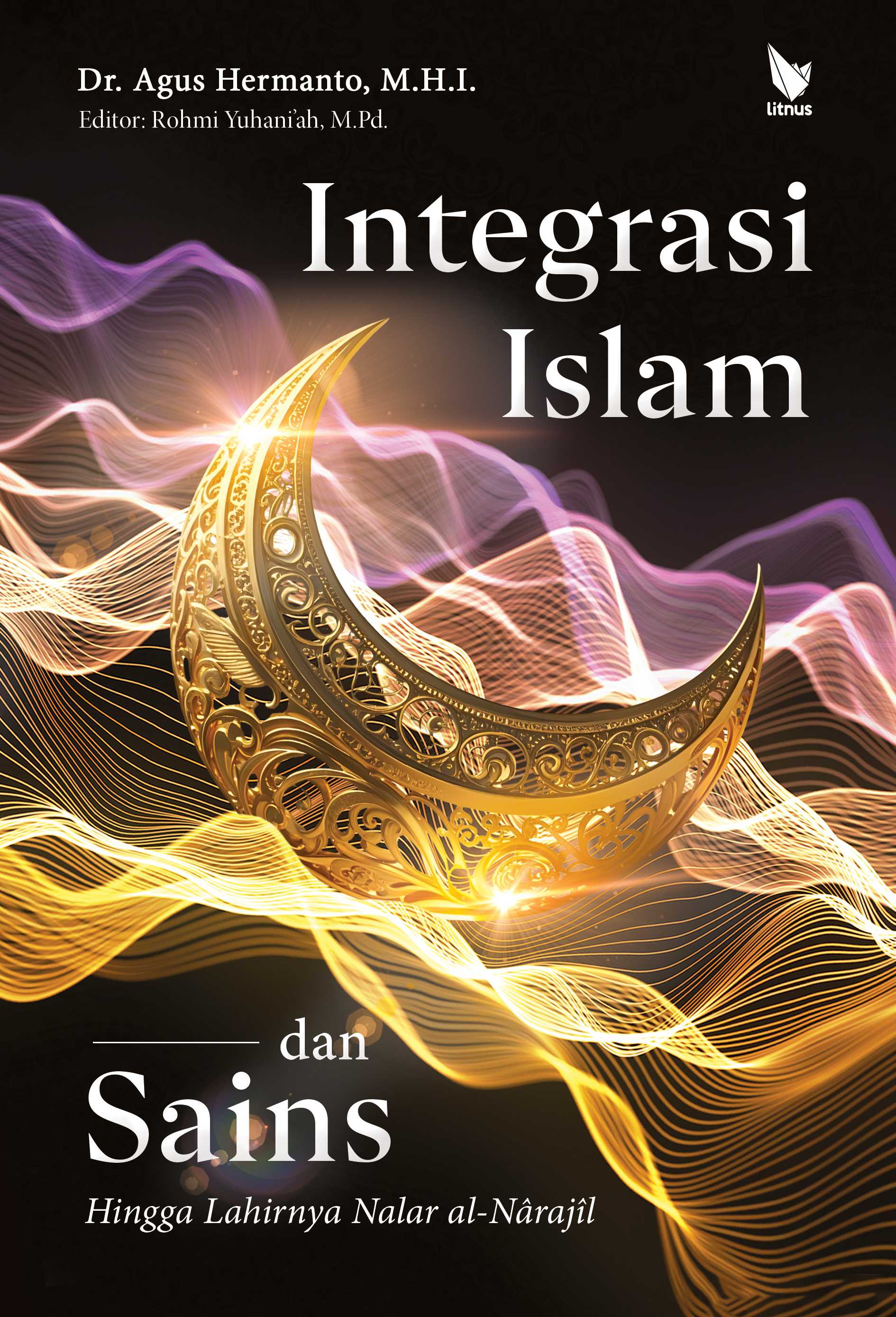 INTEGRASI ISLAM DAN SAINS (Hingga Lahirnya Nalar al-Narajil)