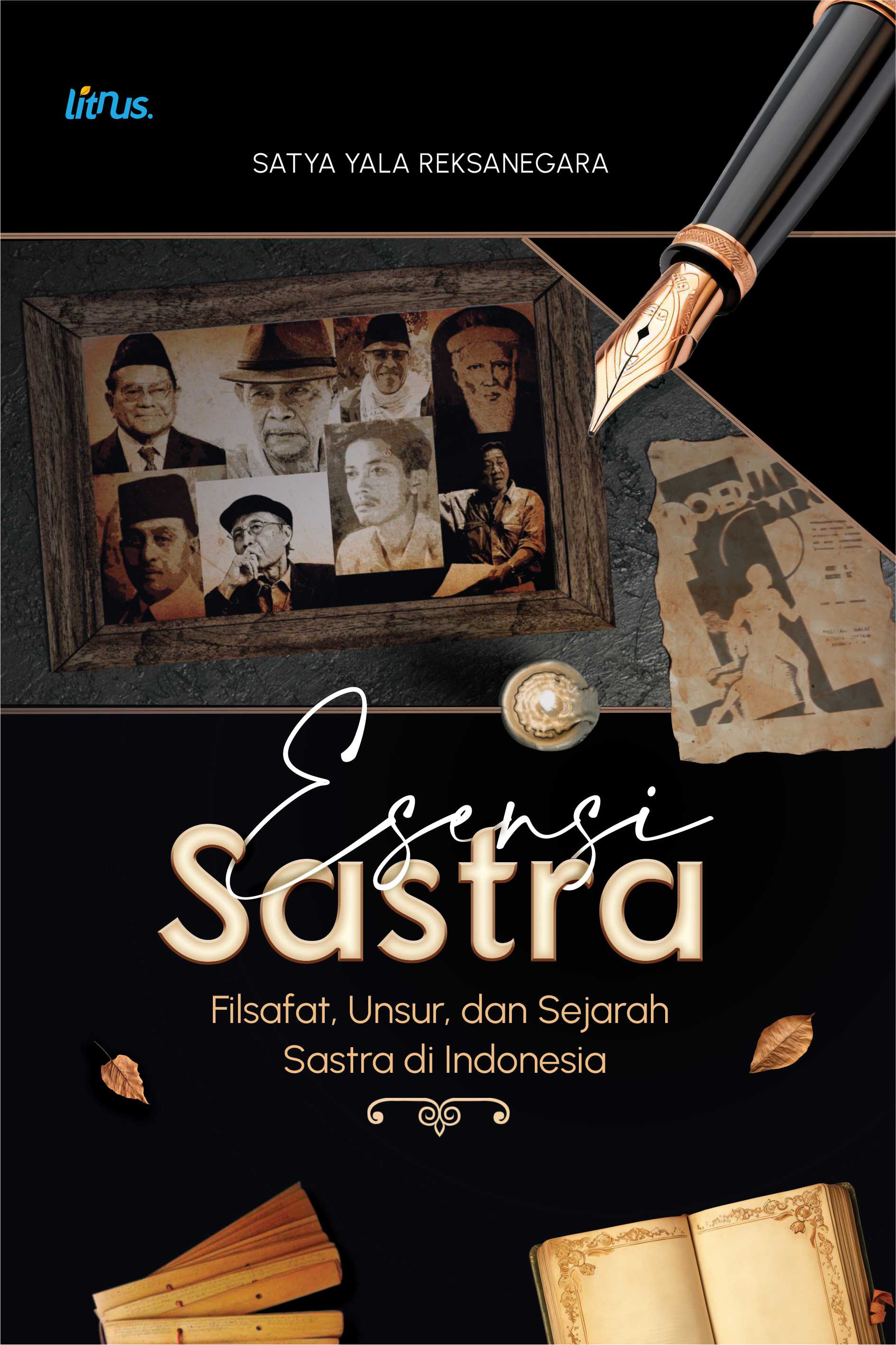 ESENSI SASTRA (Filsafat, Unsur, dan Sejarah Sastra di Indonesia)
