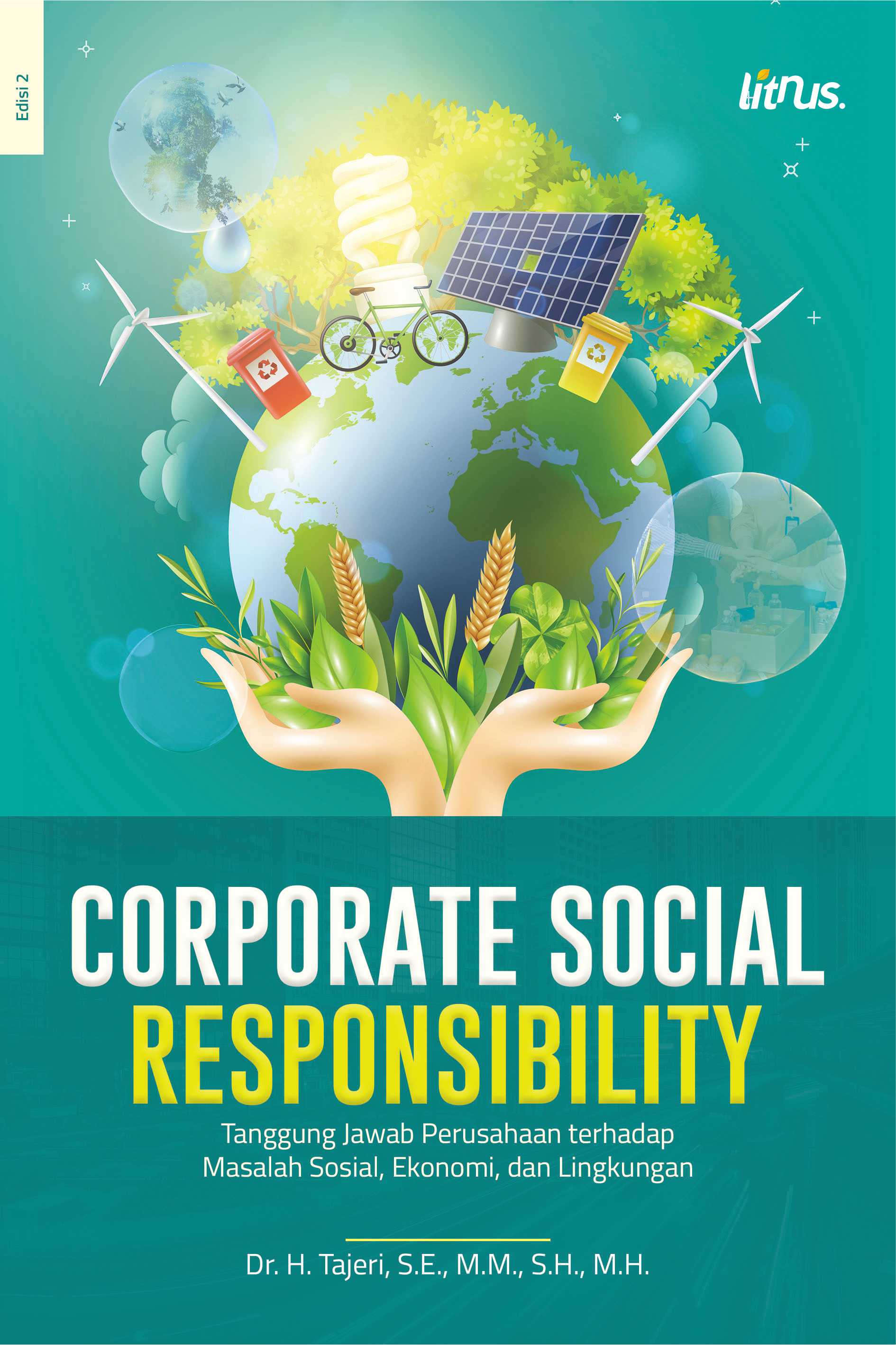 Corporate Social Responsibility – Tanggung Jawab Perusahaan terhadap Masalah Sosial, Ekonomi, dan Lingkungan (Edisi 2)