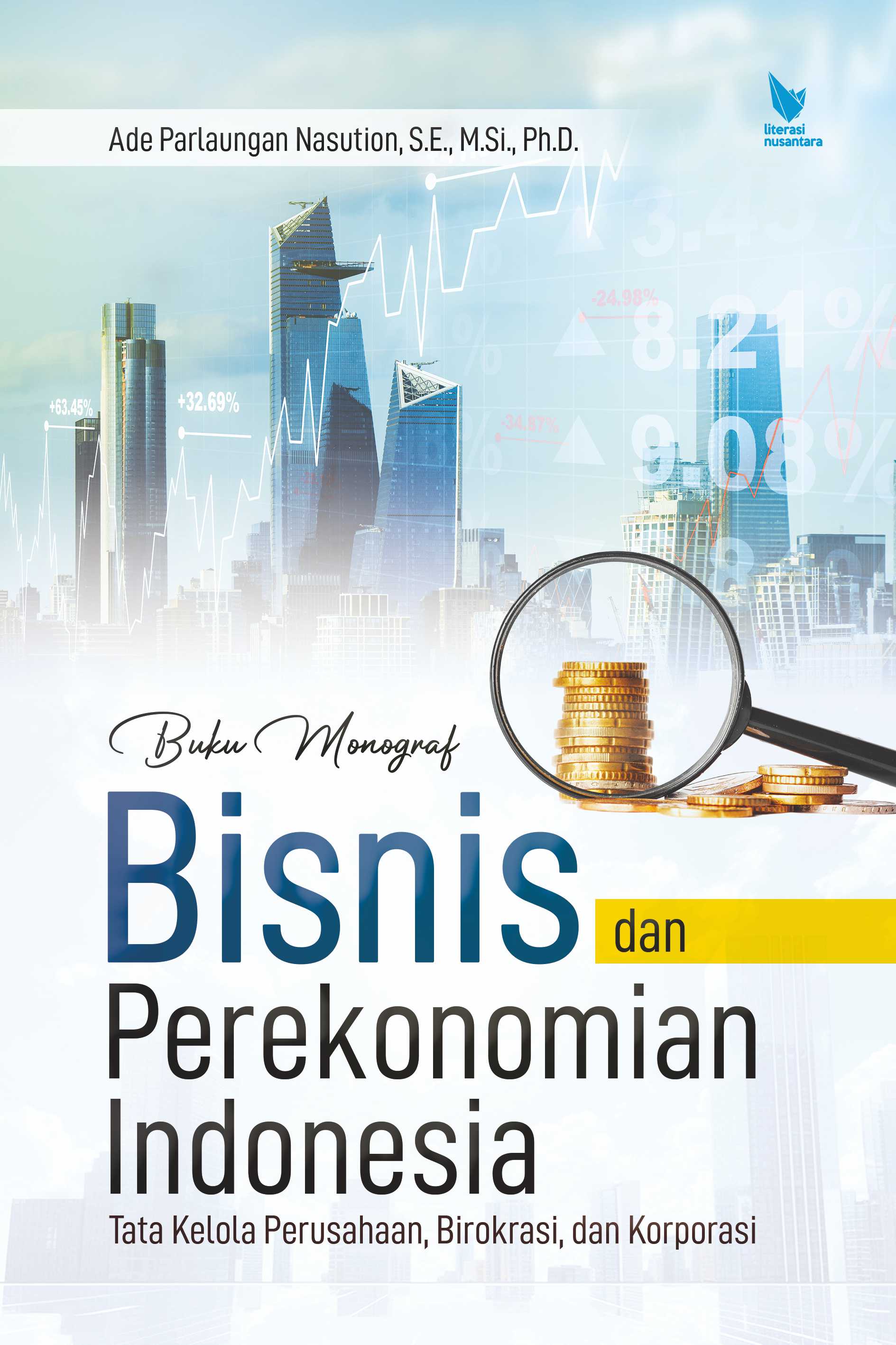 BUKU MONOGRAF BISNIS DAN PEREKONOMIAN INDONESIA (Tata Kelola Perusahaan, Birokrasi, dan Korporasi)