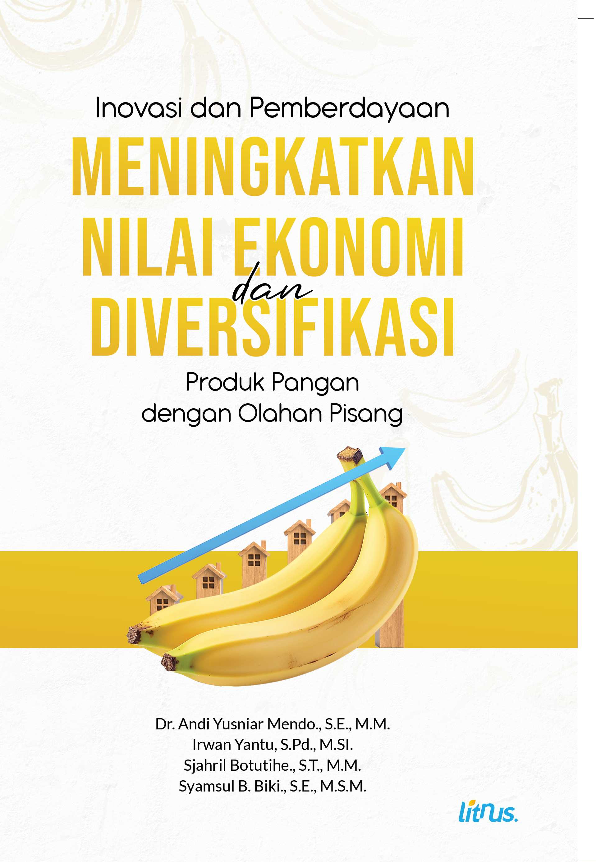 INOVASI DAN PEMBERDAYAAN MENINGKATKAN NILAI EKONOMI DAN DIVERSIFIKASI PRODUK PANGAN DENGAN OLAHAN PISANG