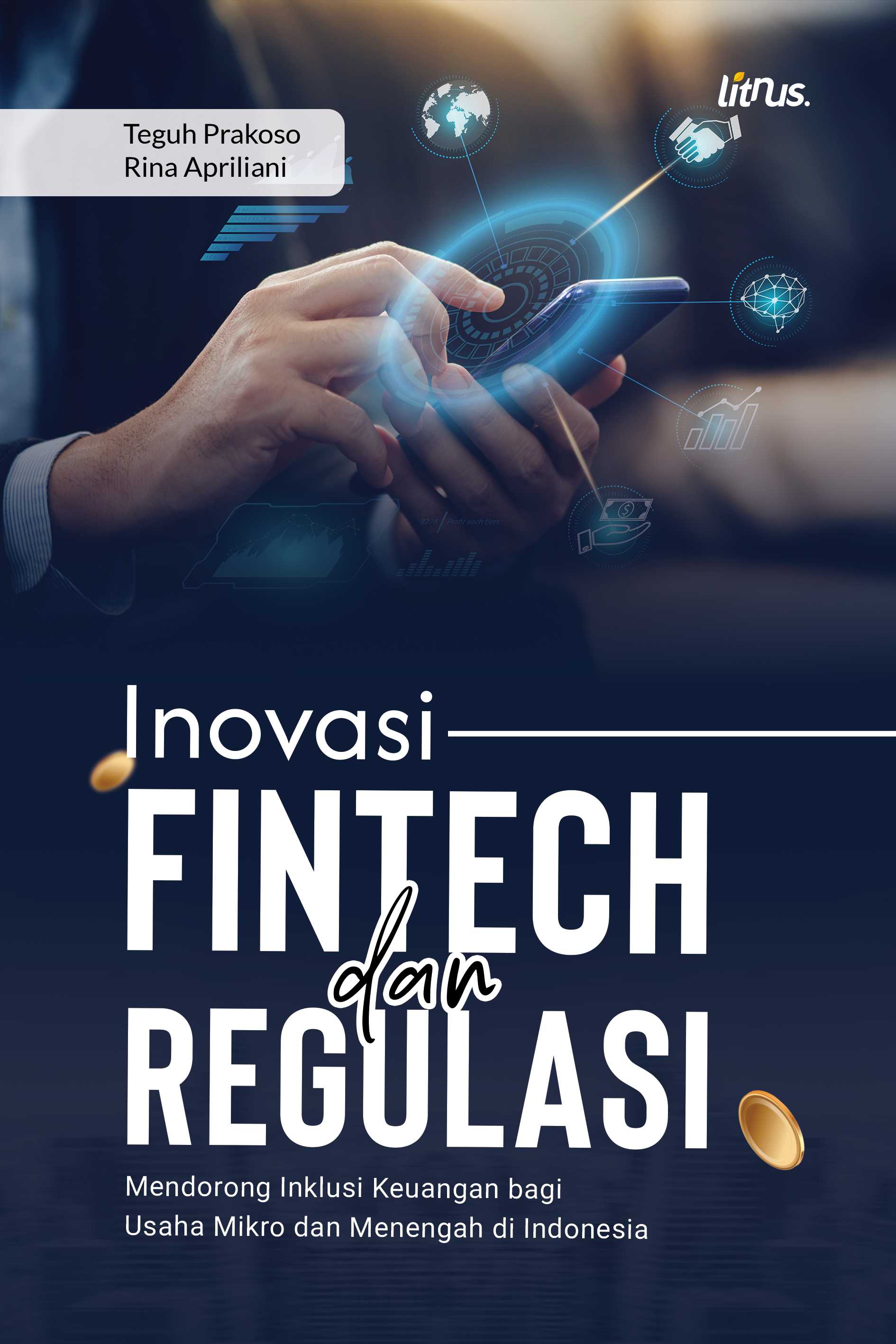 INOVASI FINTECH DAN REGULASI Mendorong Inklusi Keuangan bagi Usaha Mikro dan Menengah di Indonesia