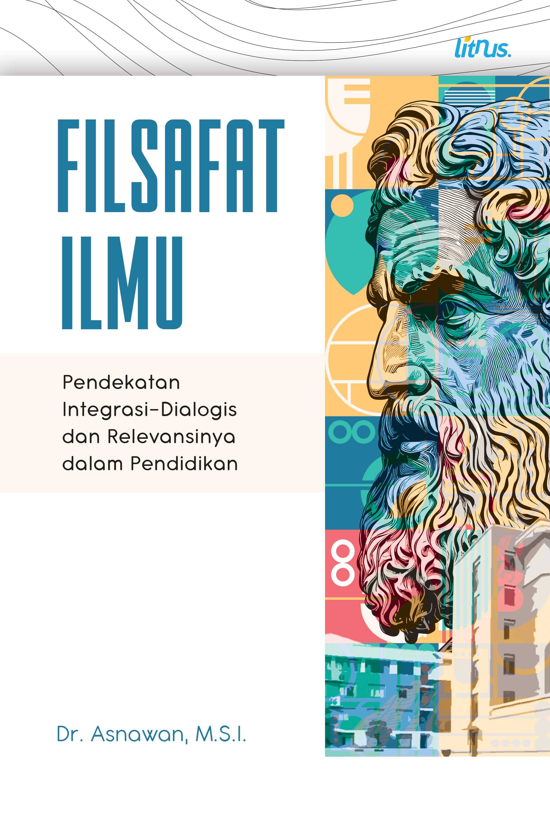 FILSAFAT ILMU (Pendekatan Integrasi-Dialogis dan Relevansinya dalam Pendidikan)
