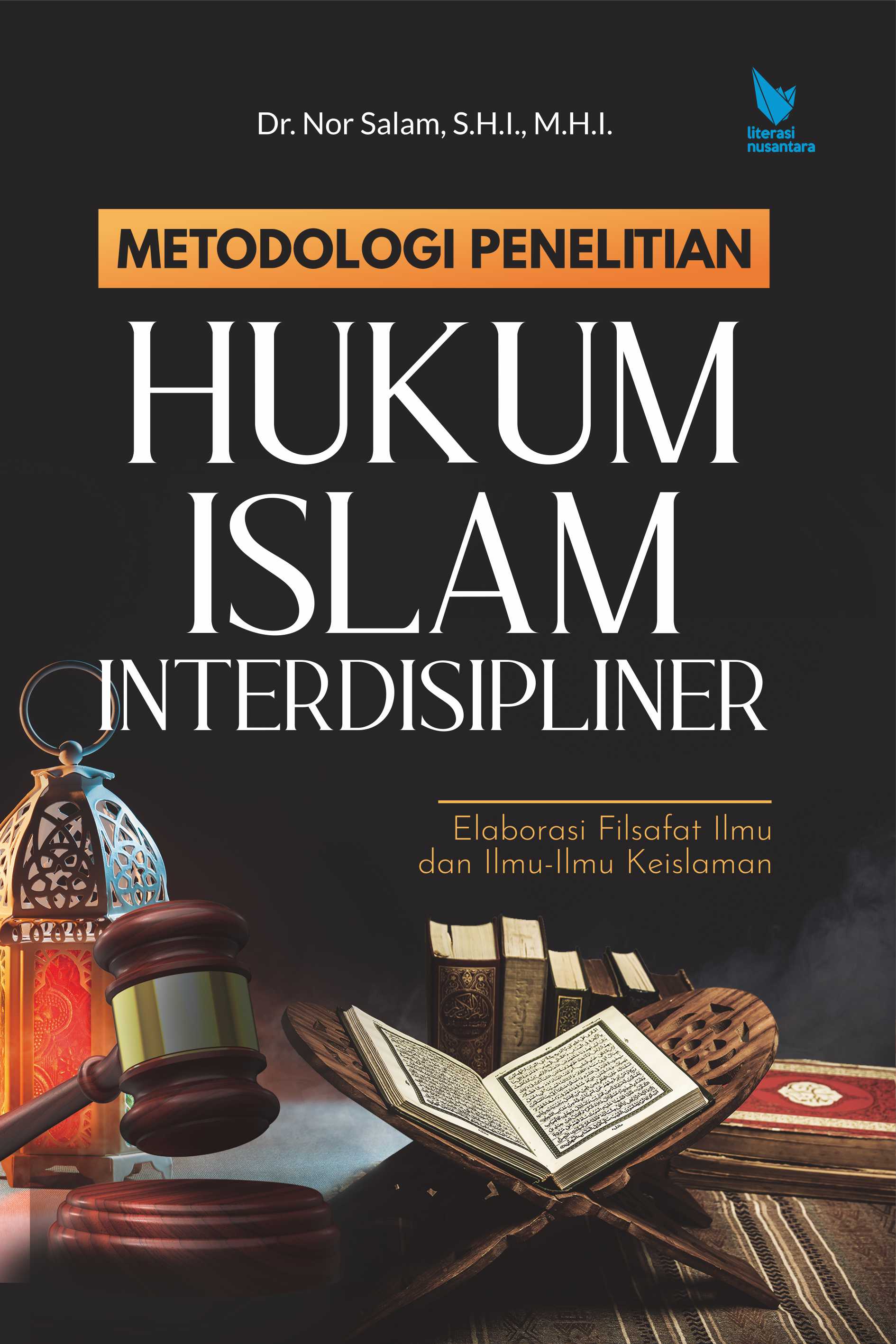 Metodologi Penelitian Hukum Islam Interdisipliner : Elaborasi Filsafat Ilmu dan Ilmu-Ilmu Keislaman