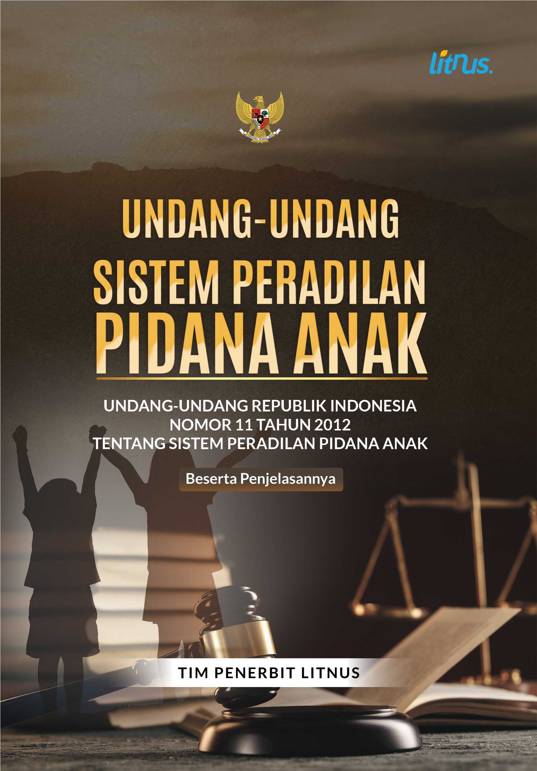 UNDANG-UNDANG SISTEM PERADILAN PIDANA ANAK | Undang-Undang Republik Indonesia Nomor 11 Tahun 2012 tentang Sistem Peradilan Pidana Anak Beserta Penjelasannya (Soft Cover)