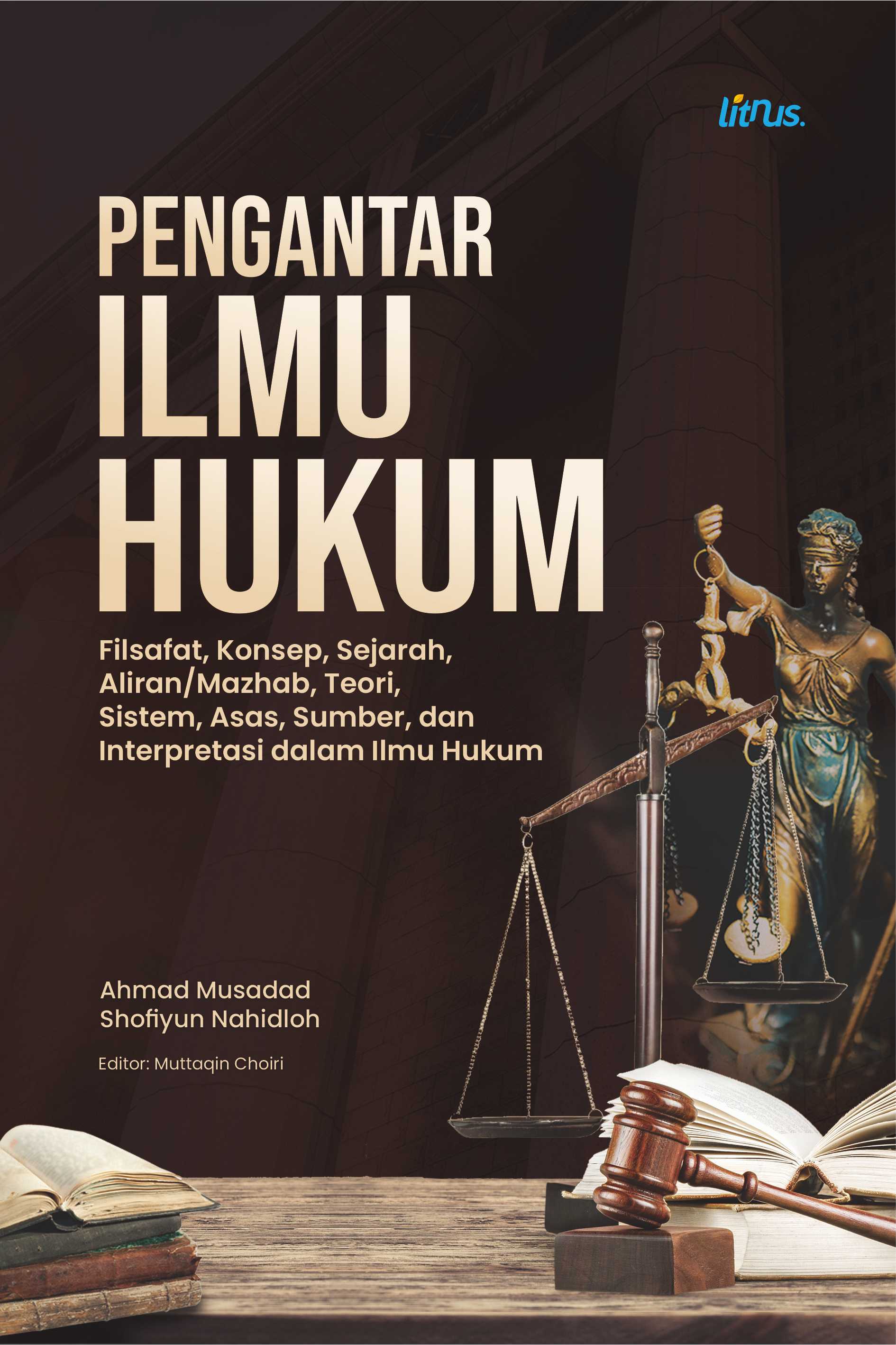 Pengantar Ilmu Hukum – Filsafat, Konsep, Sejarah, Aliran/Mazhab, Teori, Sistem, Asas, dan Sumber dalam Ilmu Hukum