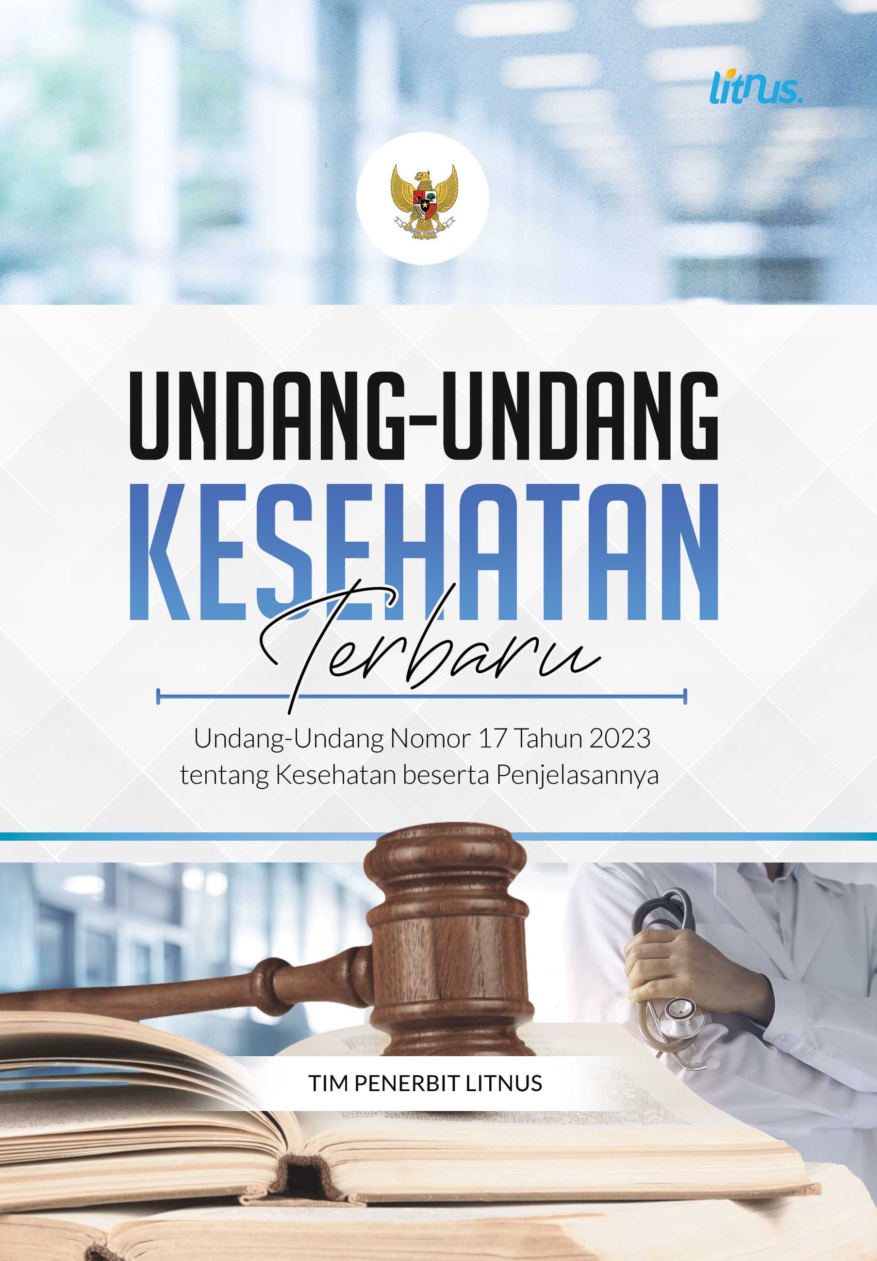 UNDANG-UNDANG KESEHATAN TERBARU: Undang-Undang Nomor 17 Tahun 2023 tentang Kesehatan Beserta Penjelasannya (Soft Cover)