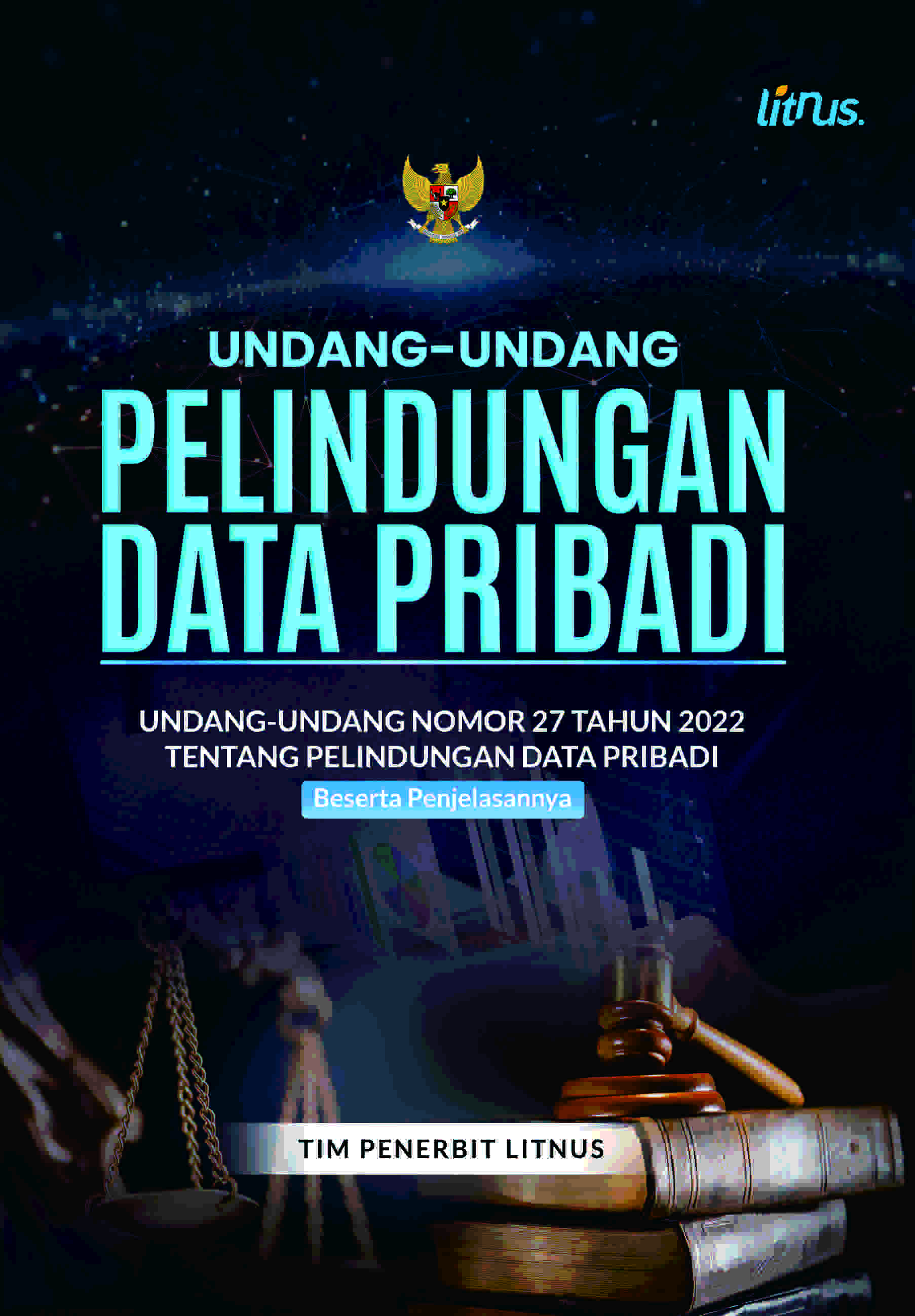UNDANG-UNDANG PELINDUNGAN DATA PRIBADI | Undang-Undang Nomor 27 Tahun 2022 tentang Pelindungan Data Pribadi Beserta Penjelasannya (Soft Cover)
