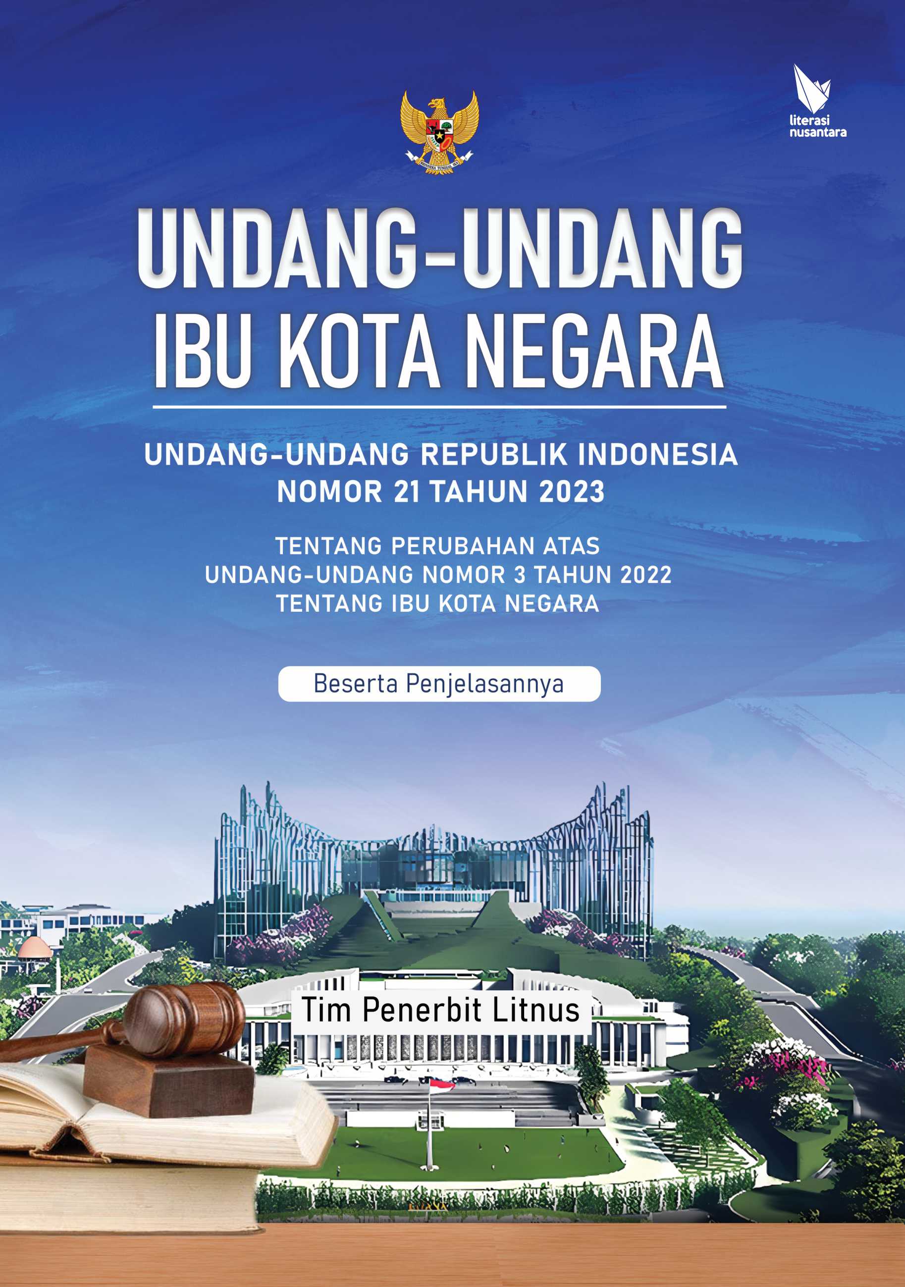 UNDANG-UNDANG IBU KOTA NEGARA UNDANG-UNDANG REPUBLIK INDONESIA NOMOR 21 TAHUN 2023 TENTANG PERUBAHAN UNDANG-UNDANG NOMOR 3 TAHUN 2022 TENTANG IBU KOTA NEGARA | Beserta Penjelasannya (Hard cover)