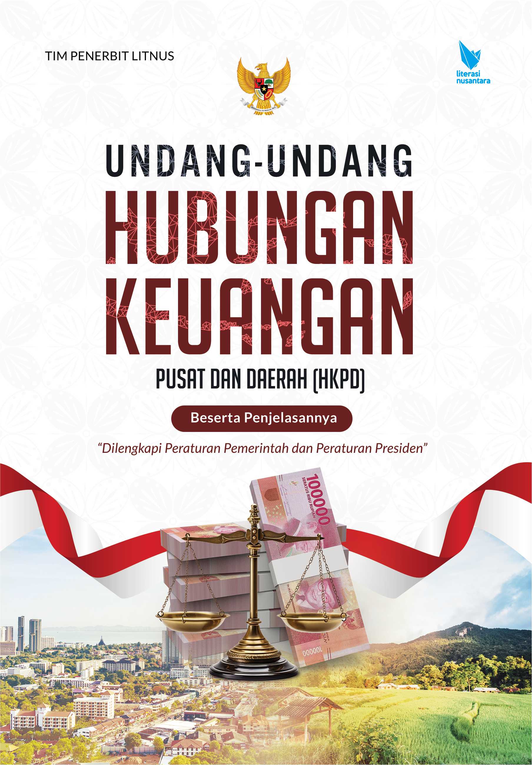 UNDANG-UNDANG HUBUNGAN KEUANGAN PUSAT DAN DAERAH (HKPD) BESERTA PENJELASANNYA (Dilengkapi Peraturan Pemerintah dan Peraturan Presiden) (Hard cover)