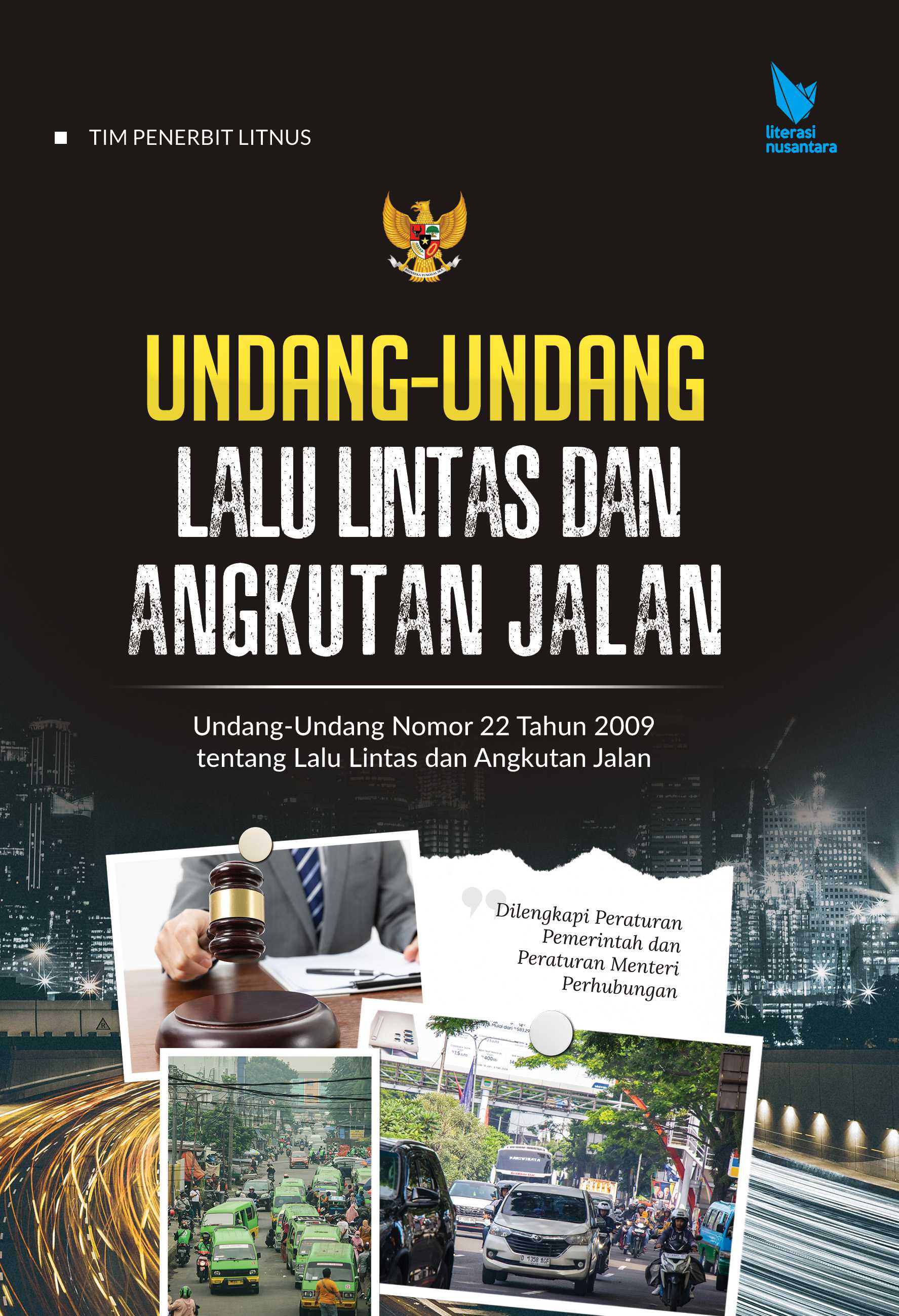 UNDANG-UNDANG LALU LINTAS DAN ANGKUTAN JALAN | Undang-Undang Nomor 22 Tahun 2009 tentang Lalu Lintas dan Angkutan Jalan (Dilengkapi Peraturan Pemerintah dan Peraturan Menteri Perhubungan)