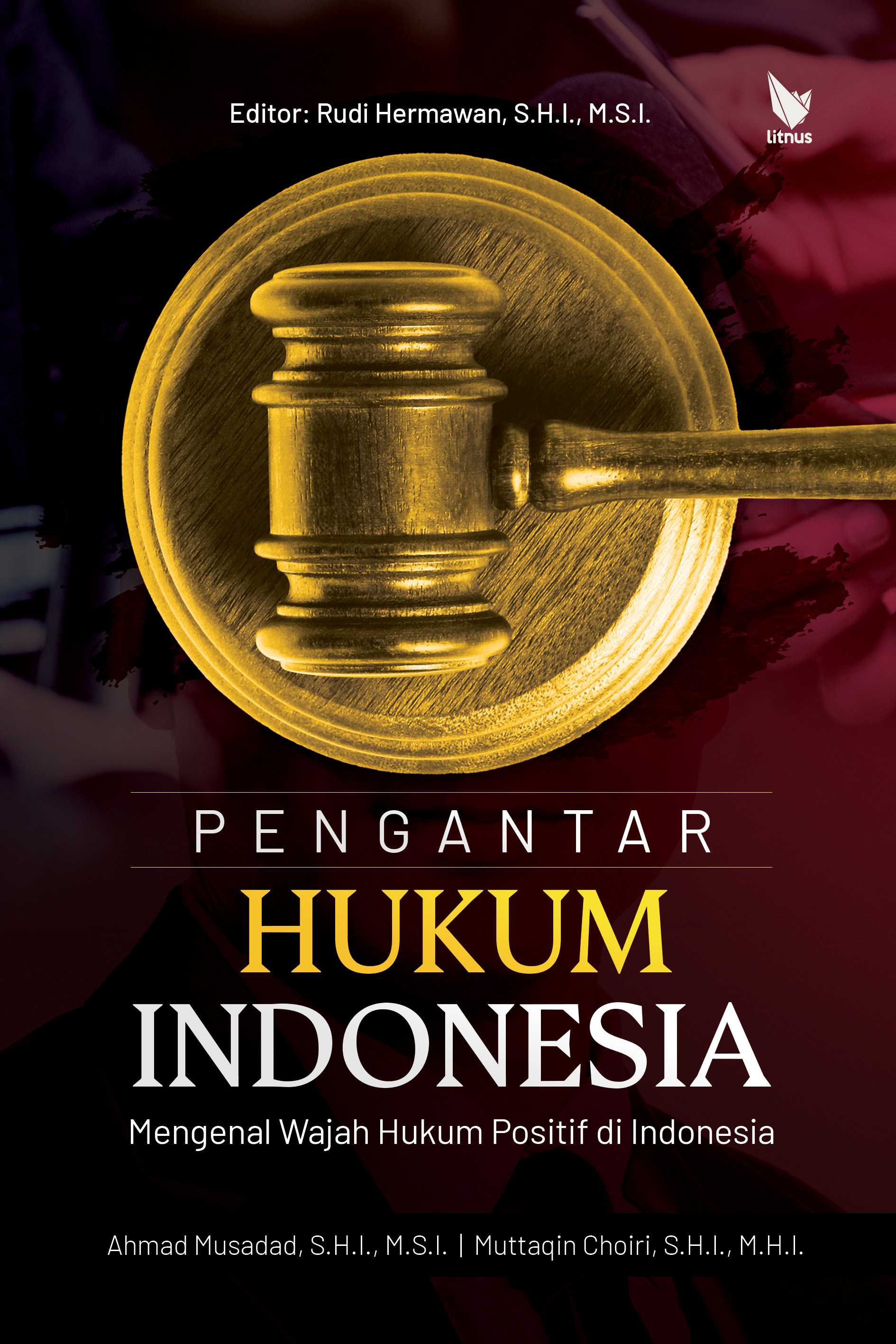 PENGANTAR HUKUM INDONESIA (Mengenal Wajah Hukum Positif di Indonesia)
