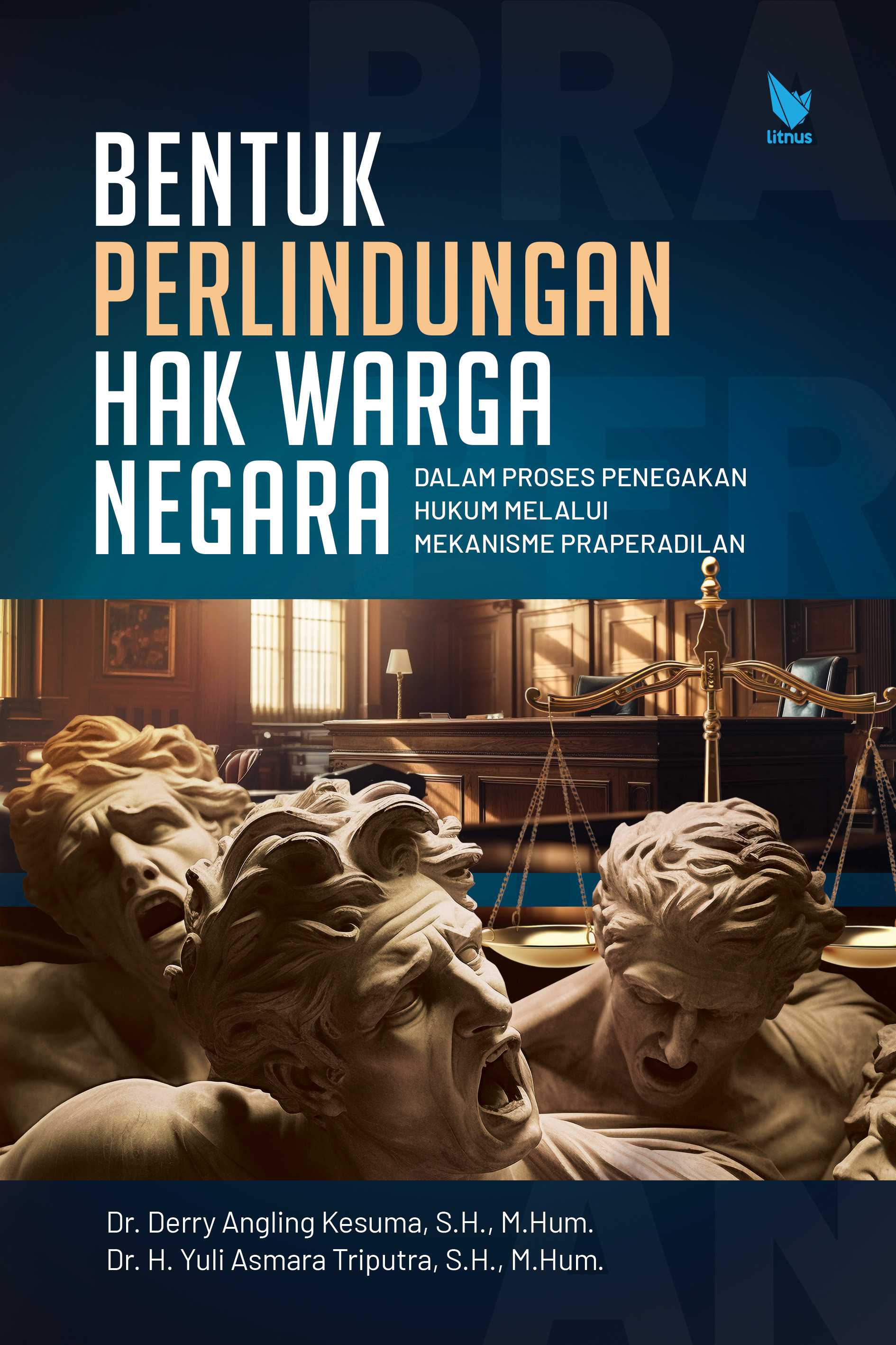 BENTUK PERLINDUNGAN HAK WARGA NEGARA (Dalam Proses Penegakan Hukum Melalui Mekanisme Praperadilan)