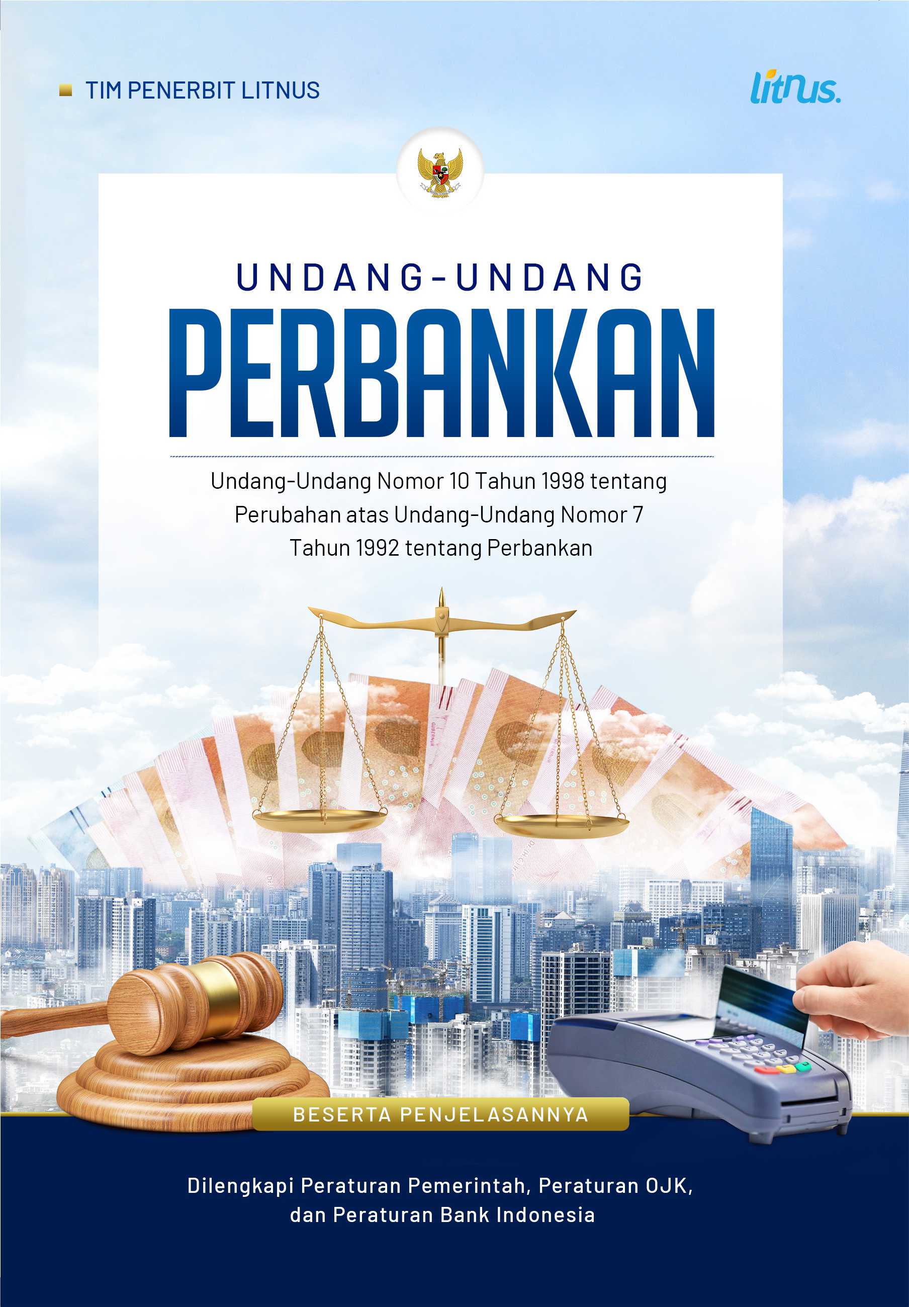 UNDANG-UNDANG PERBANKAN (Undang-Undang Nomor 10 Tahun 1998 tentang Perubahan atas Undang-Undang Nomor 7 Tahun 1992 tentang Perbankan) | Dilengkapi Peraturan Pemerintah, Peraturan OJK, dan Peraturan Bank Indonesia