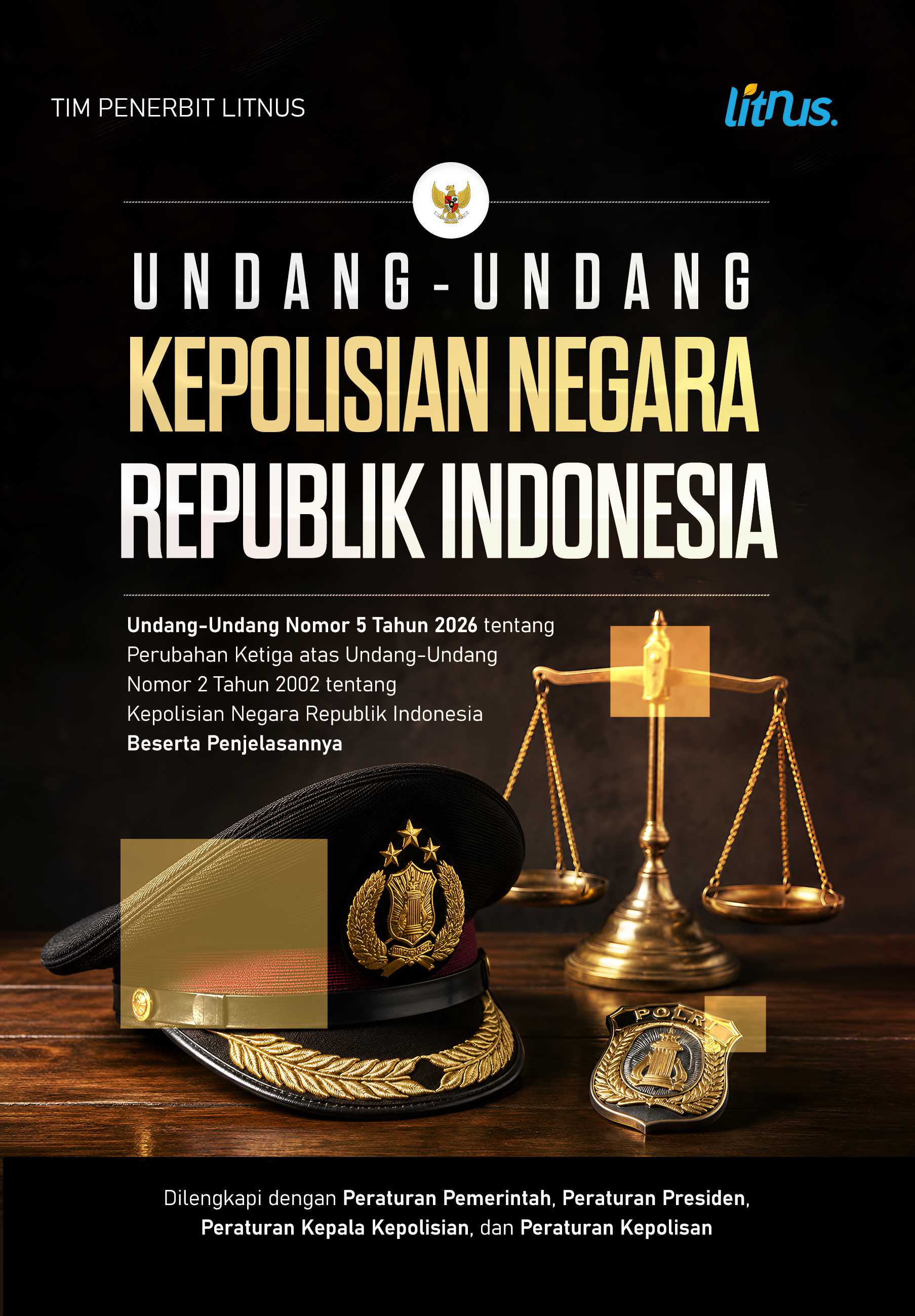 UNDANG-UNDANG KEPOLISIAN NEGARA REPUBLIK INDONESIA | Undang-Undang Nomor 5 Tahun 2026 tentang Perubahan Ketiga atas Undang-Undang Nomor 2 Tahun 2002 tentang Kepolisian Negara Republik Indonesia Beserta Penjelasannya