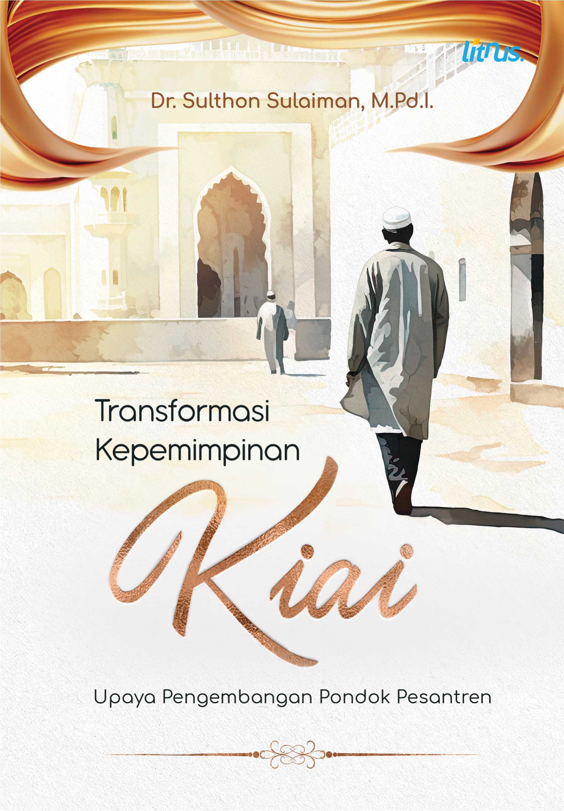 TRANSFORMASI KEPEMIMPINAN KIAI (Upaya Pengembangan Pondok Pesantren)
