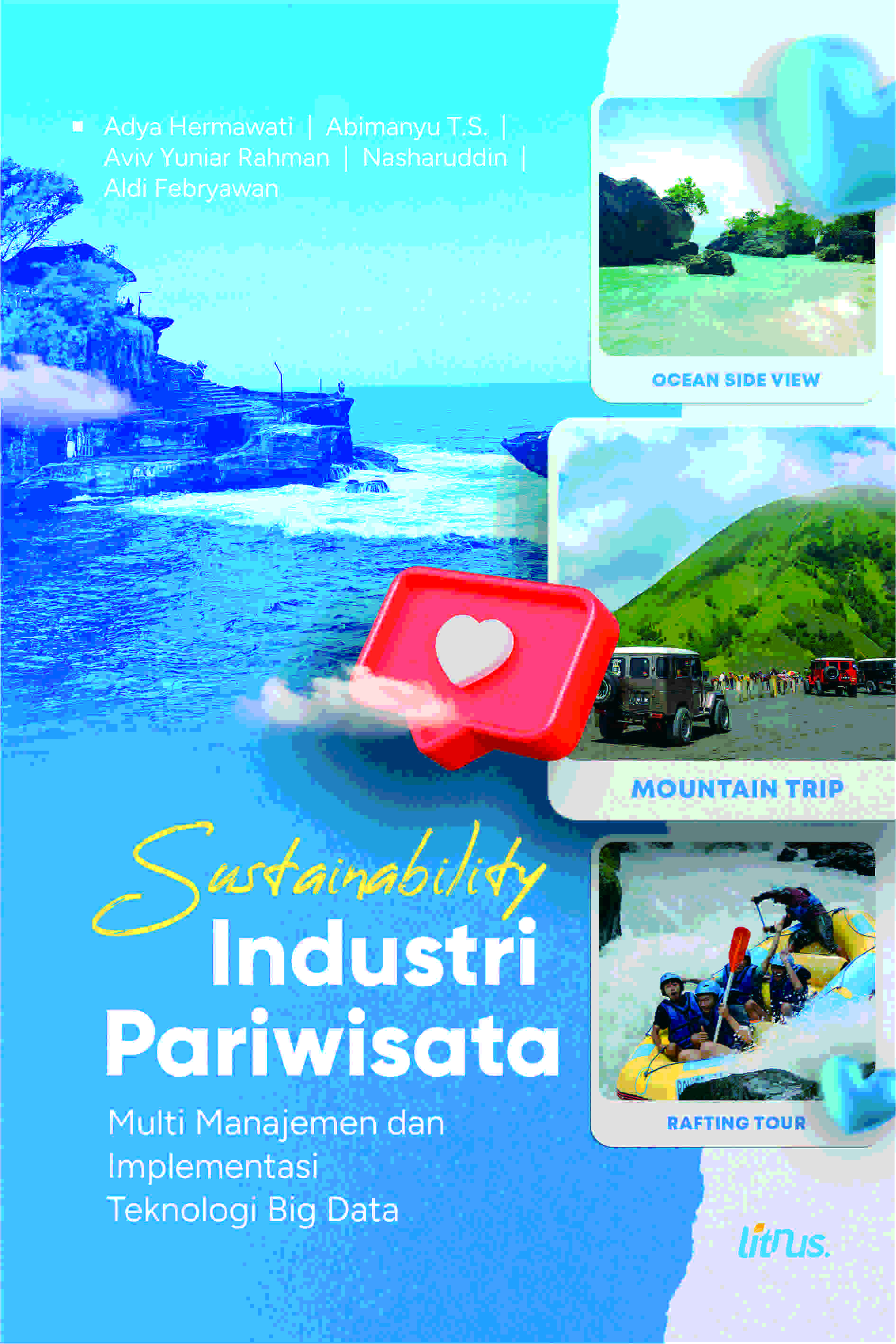 SUSTAINABILITY INDUSTRI PARIWISATA (Multi Manajemen dan Implementasi Teknologi Big Data)