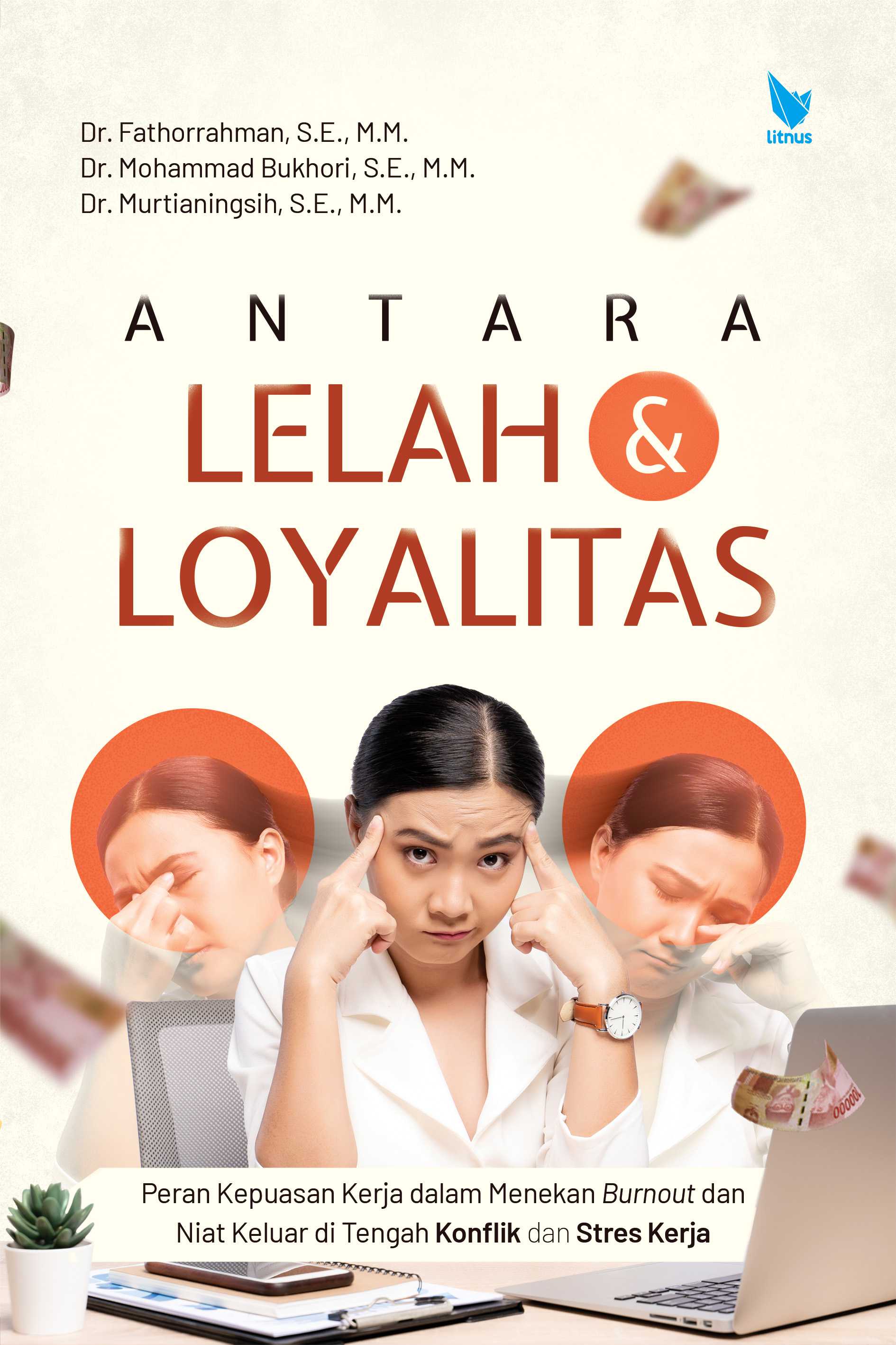 ANTARA LELAH DAN LOYALITAS (Peran Kepuasan Kerja dalam Menekan Burnout dan Niat Keluar di Tengah Konflik dan Stres Kerja)