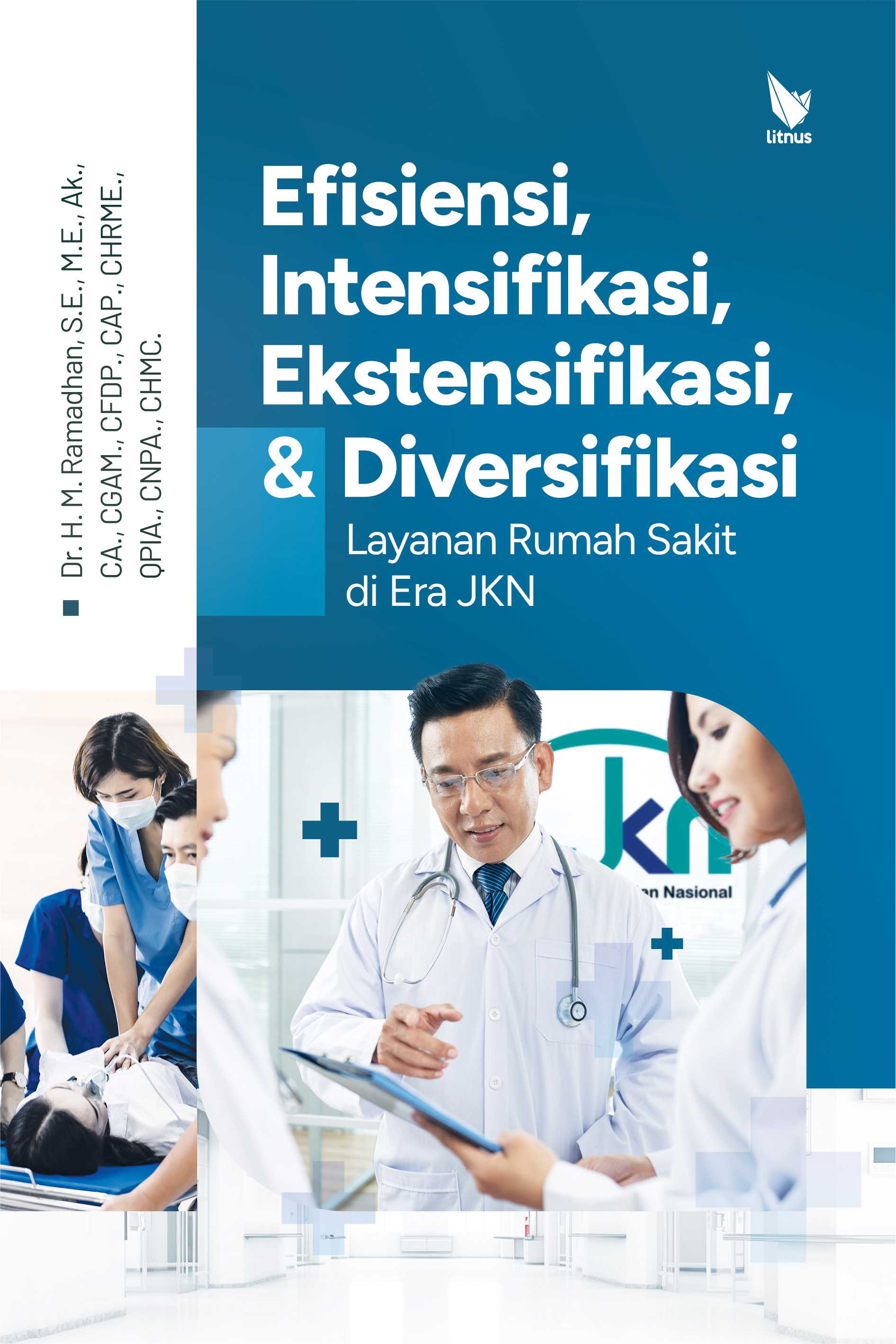 EFISIENSI, INTENSIFIKASI, EKSTENSIFIKASI, DAN DIVERSIFIKASI LAYANAN RUMAH SAKIT DI ERA JKN