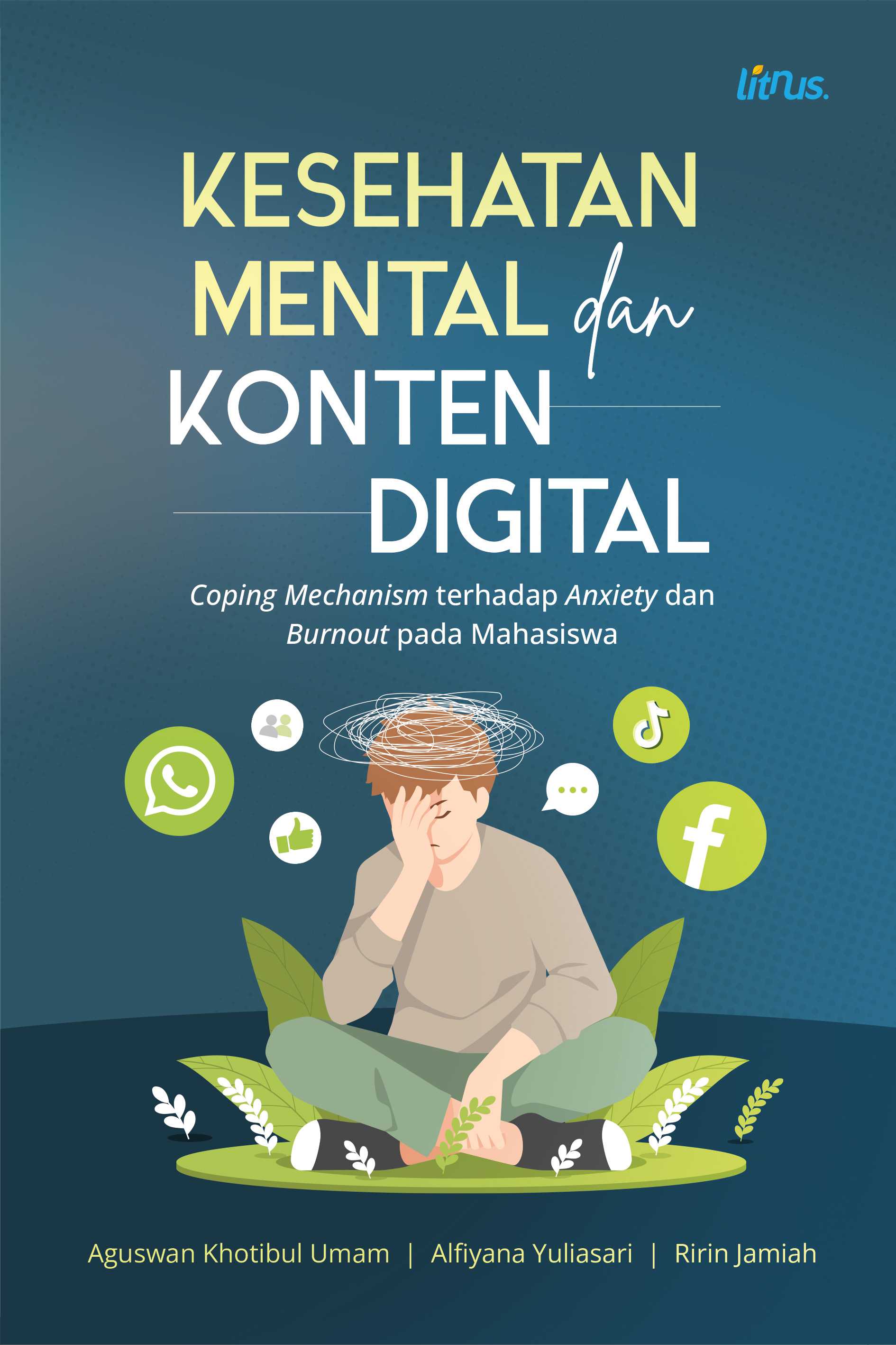KESEHATAN MENTAL DAN KONTEN DIGITAL (Coping Mechanism terhadap Anxiety dan Burnout pada Mahasiswa)