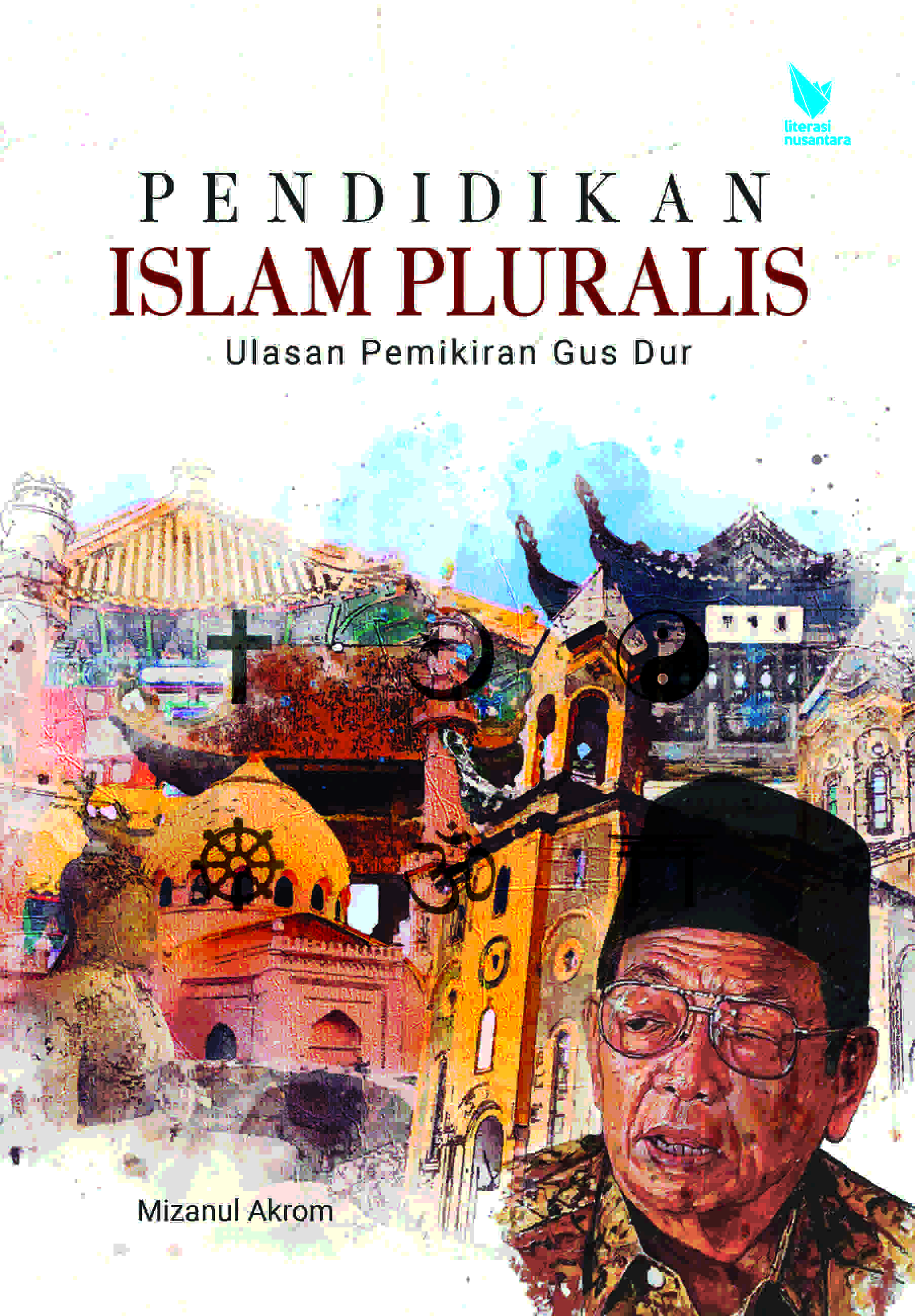 Pendidikan Islam Pluralis (Ulasan Pemikiran Gus Dur)