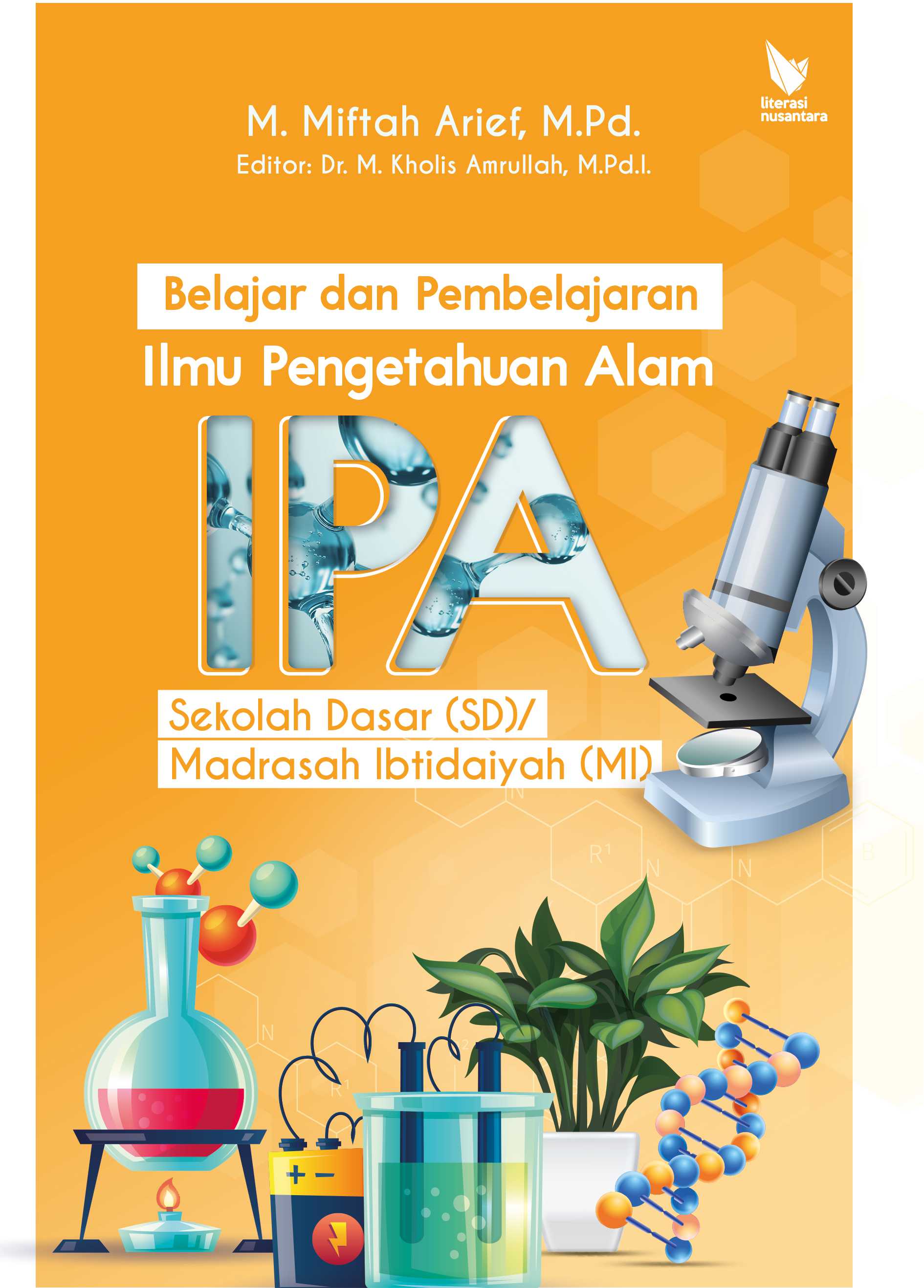 Belajar dan Pembelajaran Ilmu Pengetahuan Alam (IPA) Sekolah Dasar (SD)/Madrasah Ibtidaiyah (MI)