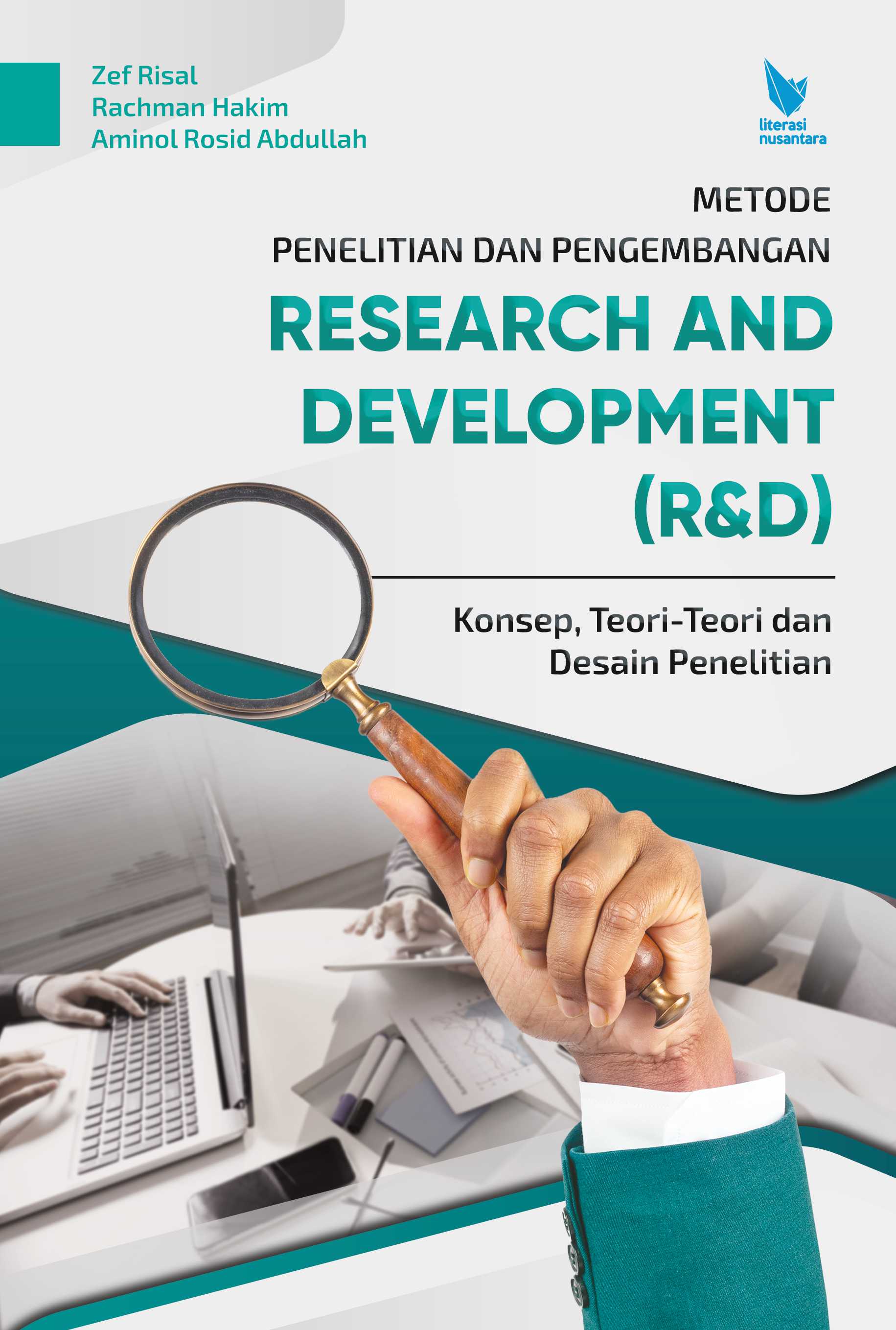 Metode Penelitian dan Pengembangan Research and Development (R&D) – Konsep, Teori-Teori, dan Desain Penelitian