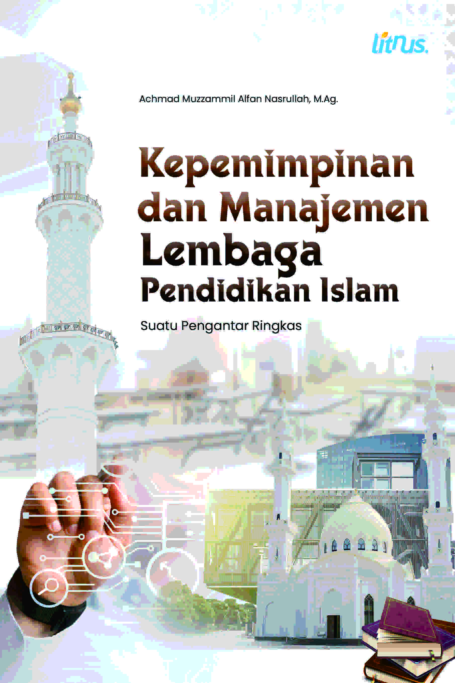 Kepemimpinan dan Manajemen Lembaga Pendidikan Islam: Suatu Pengantar Ringkas